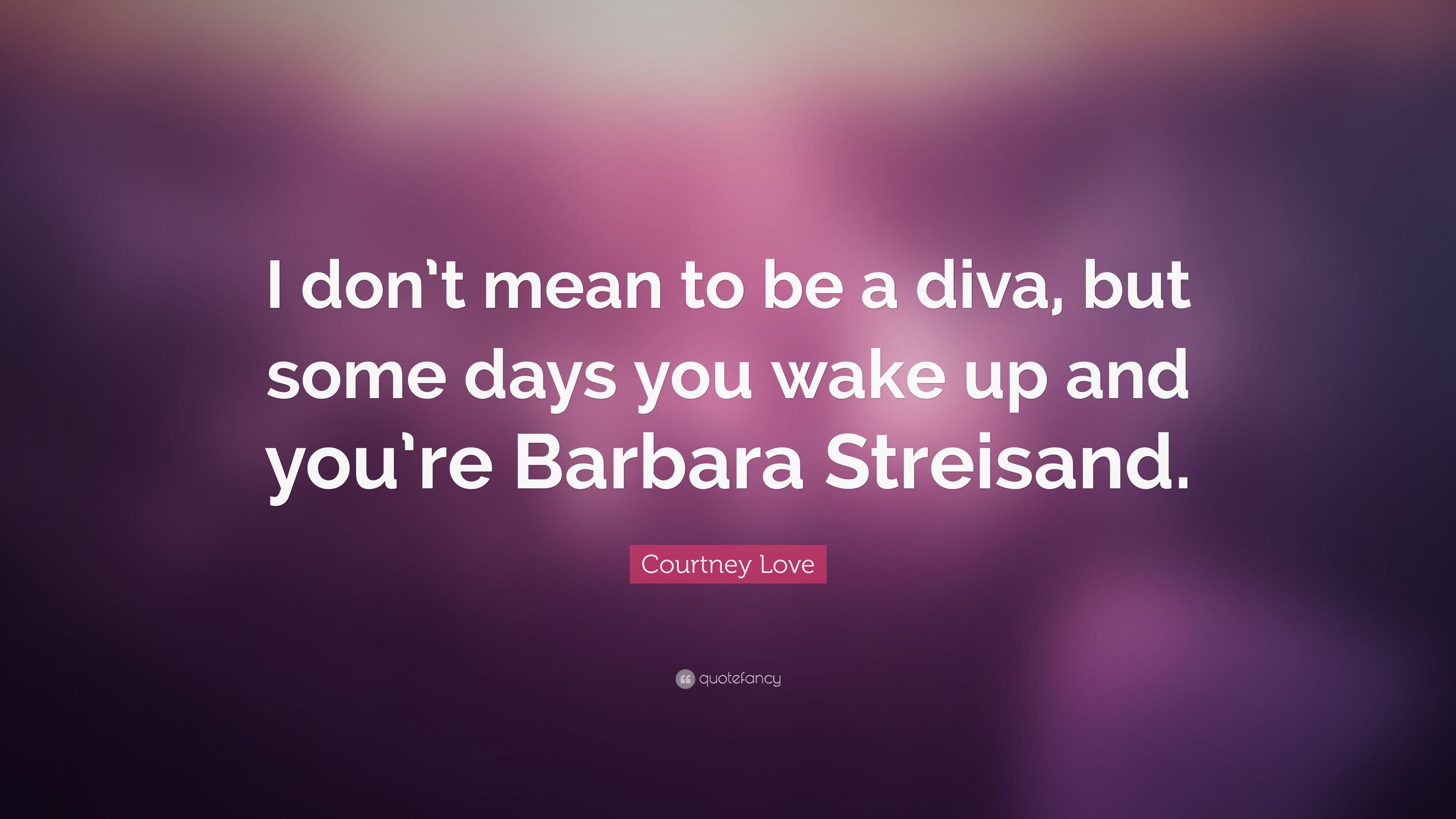 3840x2160 Courtney Love Quote: “I don't mean to be a diva, but some