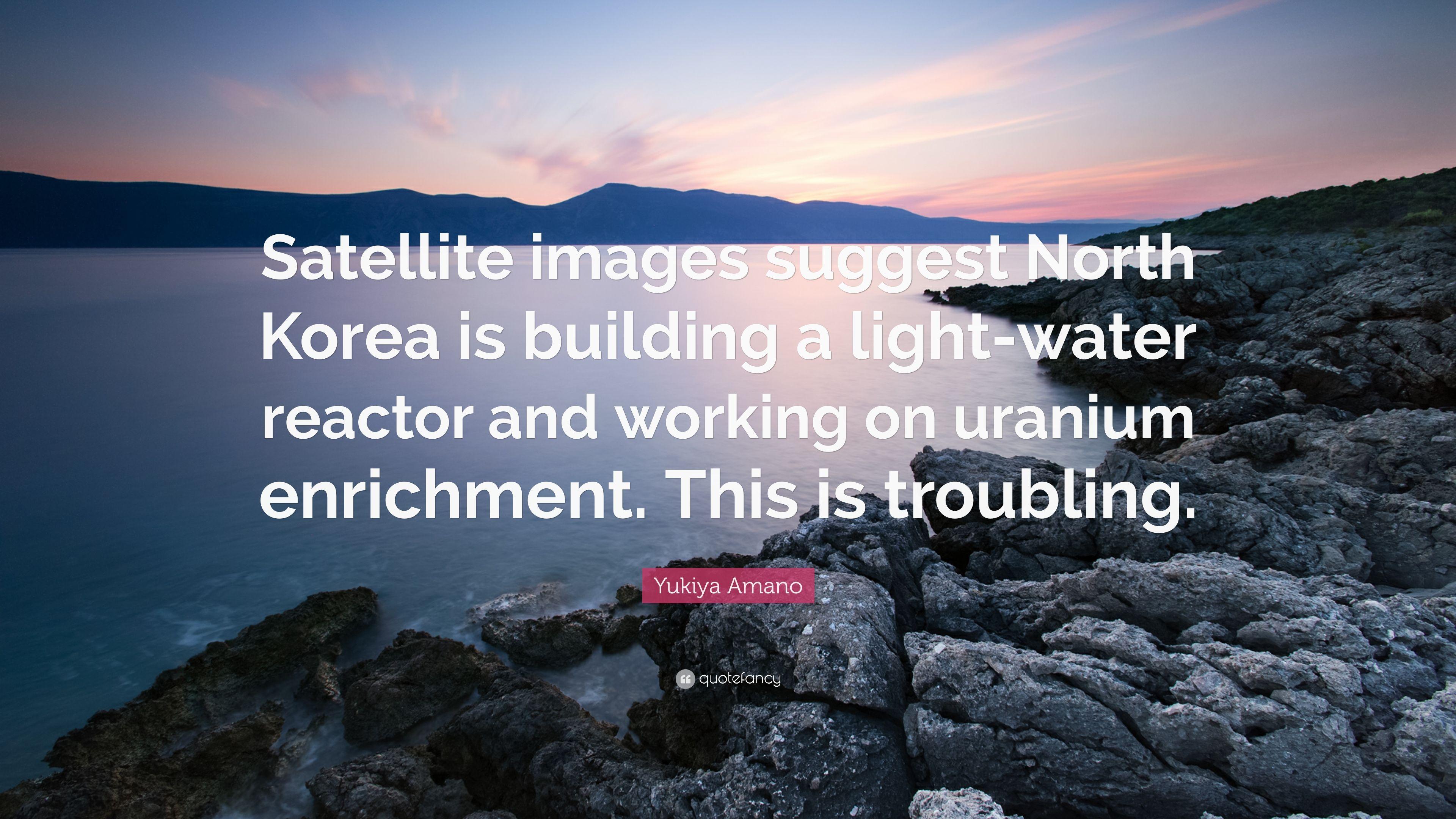 3840x2160 Yukiya Amano Quote: “Satellite image suggest North Korea is