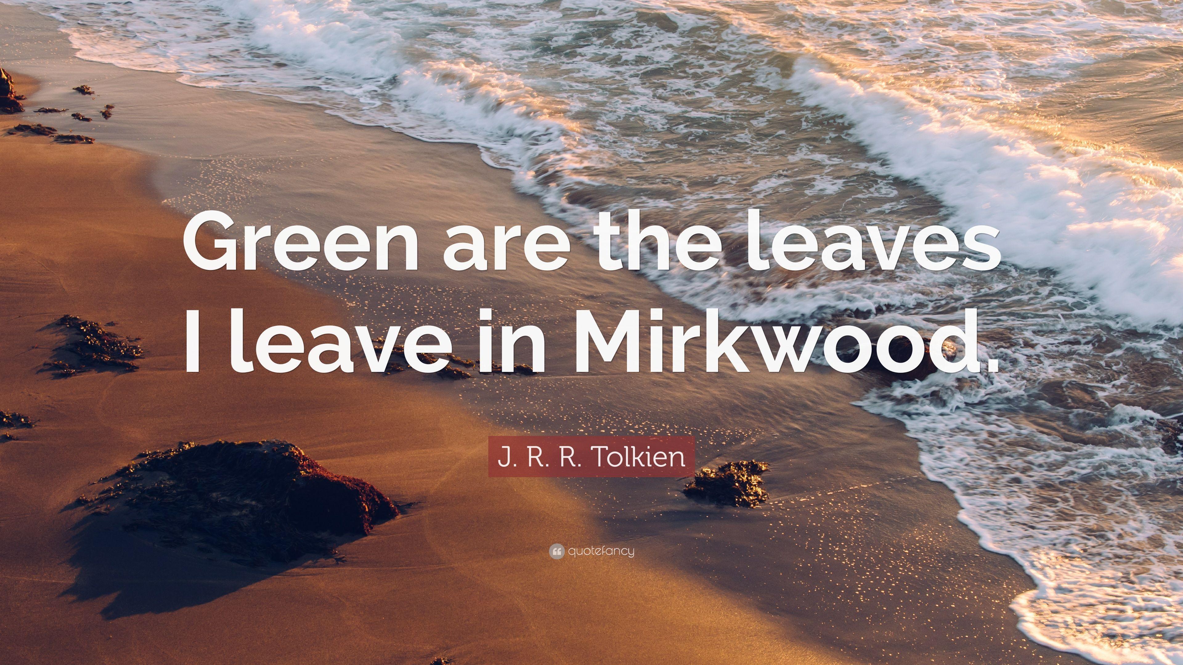 3840x2160 J. R. R. Tolkien Quote: “Green are the leaves I leave