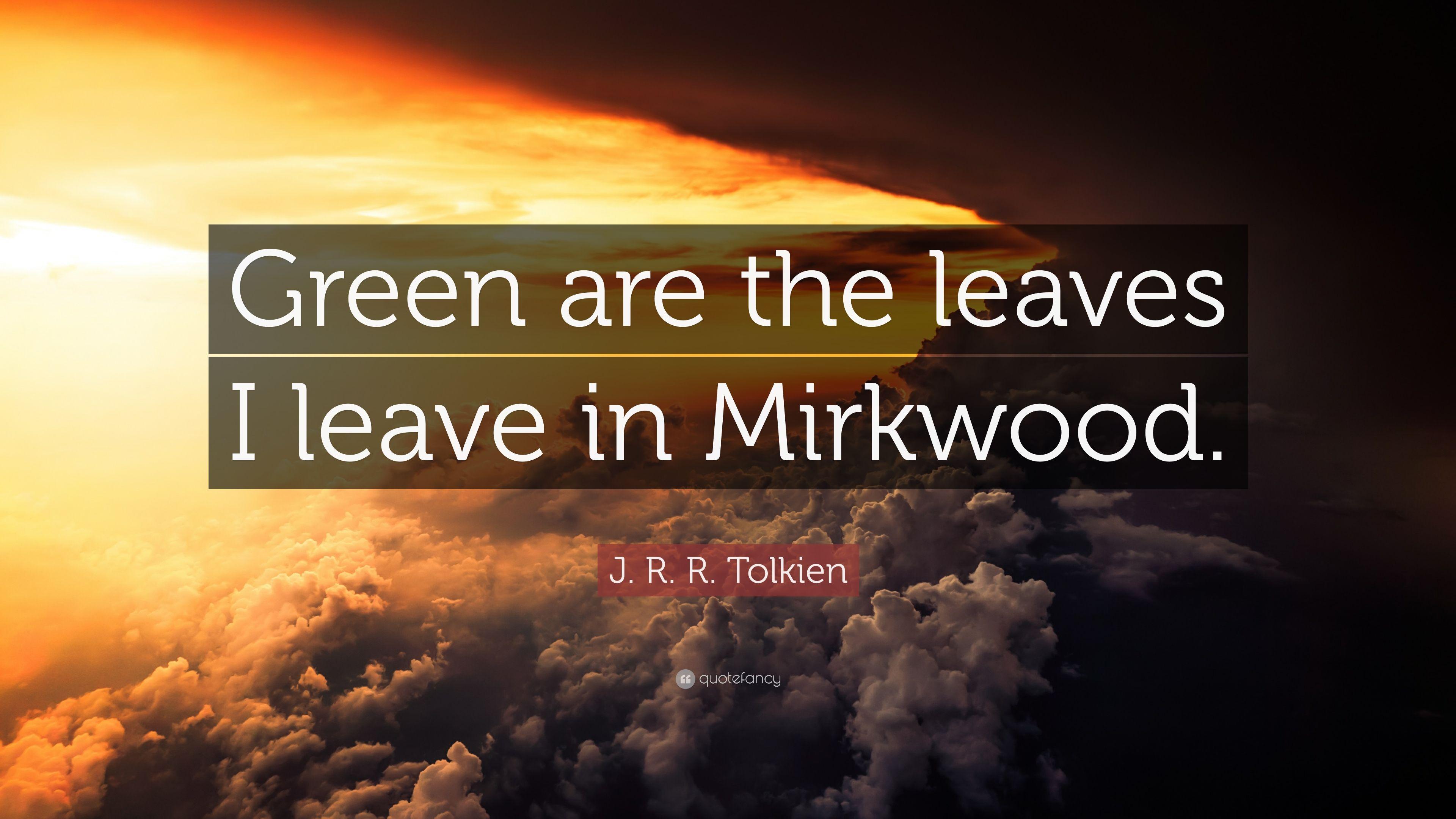 3840x2160 J. R. R. Tolkien Quote: “Green are the leaves I leave