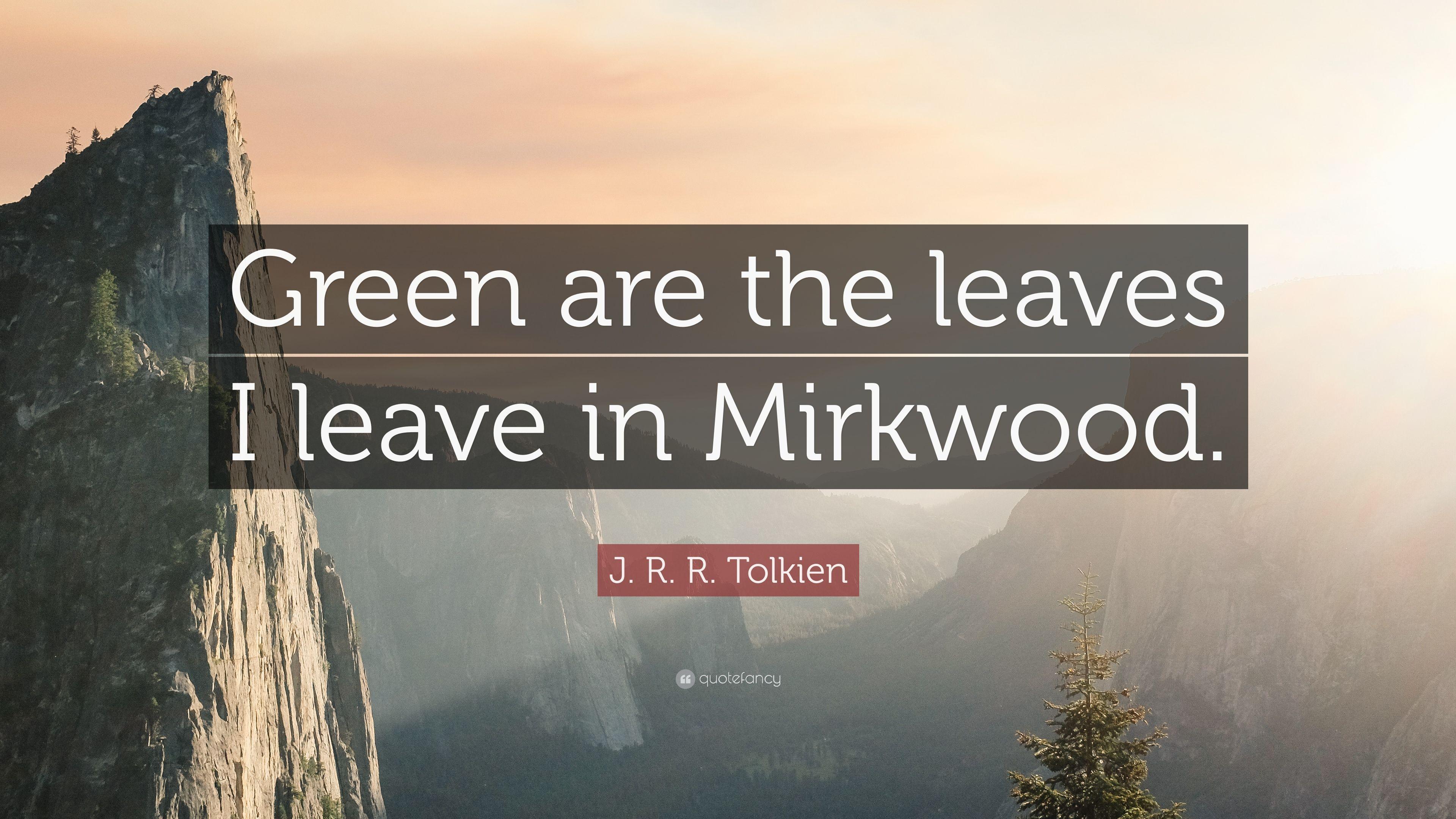 3840x2160 J. R. R. Tolkien Quote: “Green are the leaves I leave