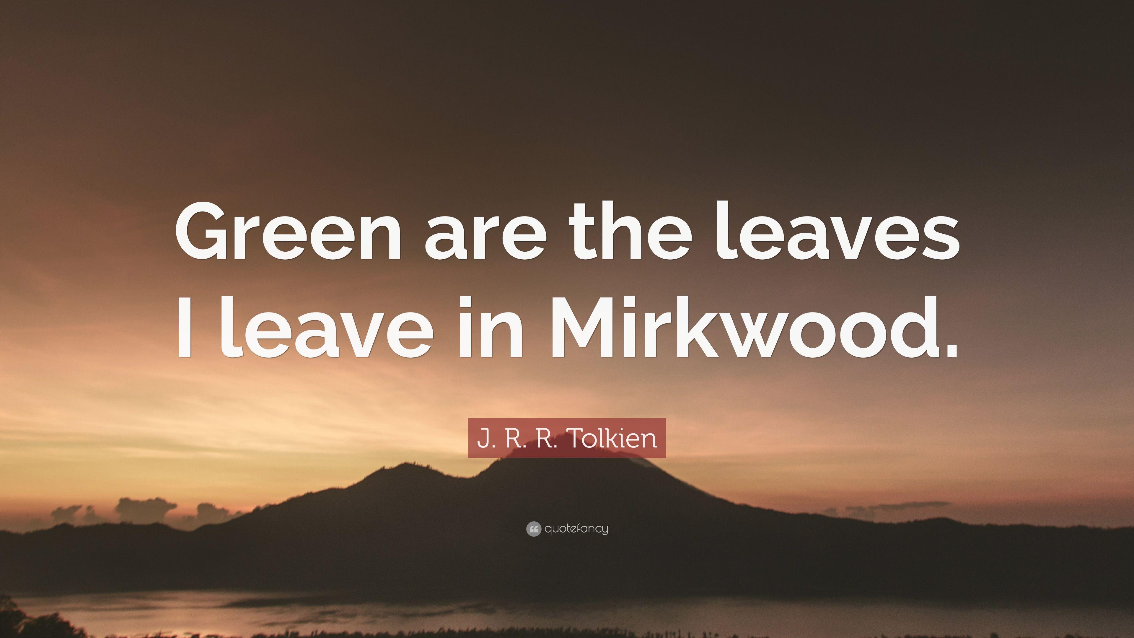 3840x2160 J. R. R. Tolkien Quote: “Green are the leaves I leave