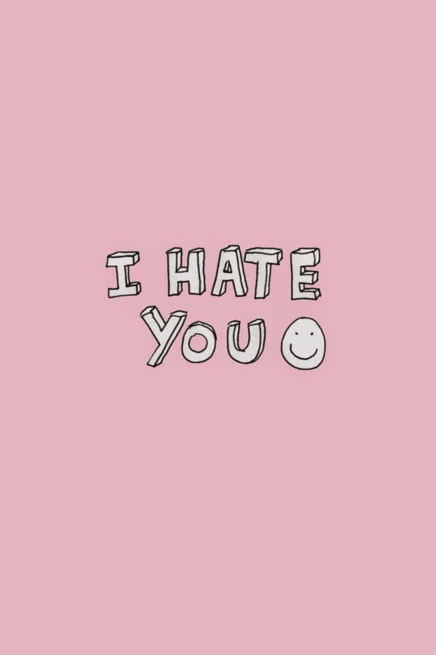 I Hate You Wallpapers - Top Free I Hate You Backgrounds - WallpaperAccess