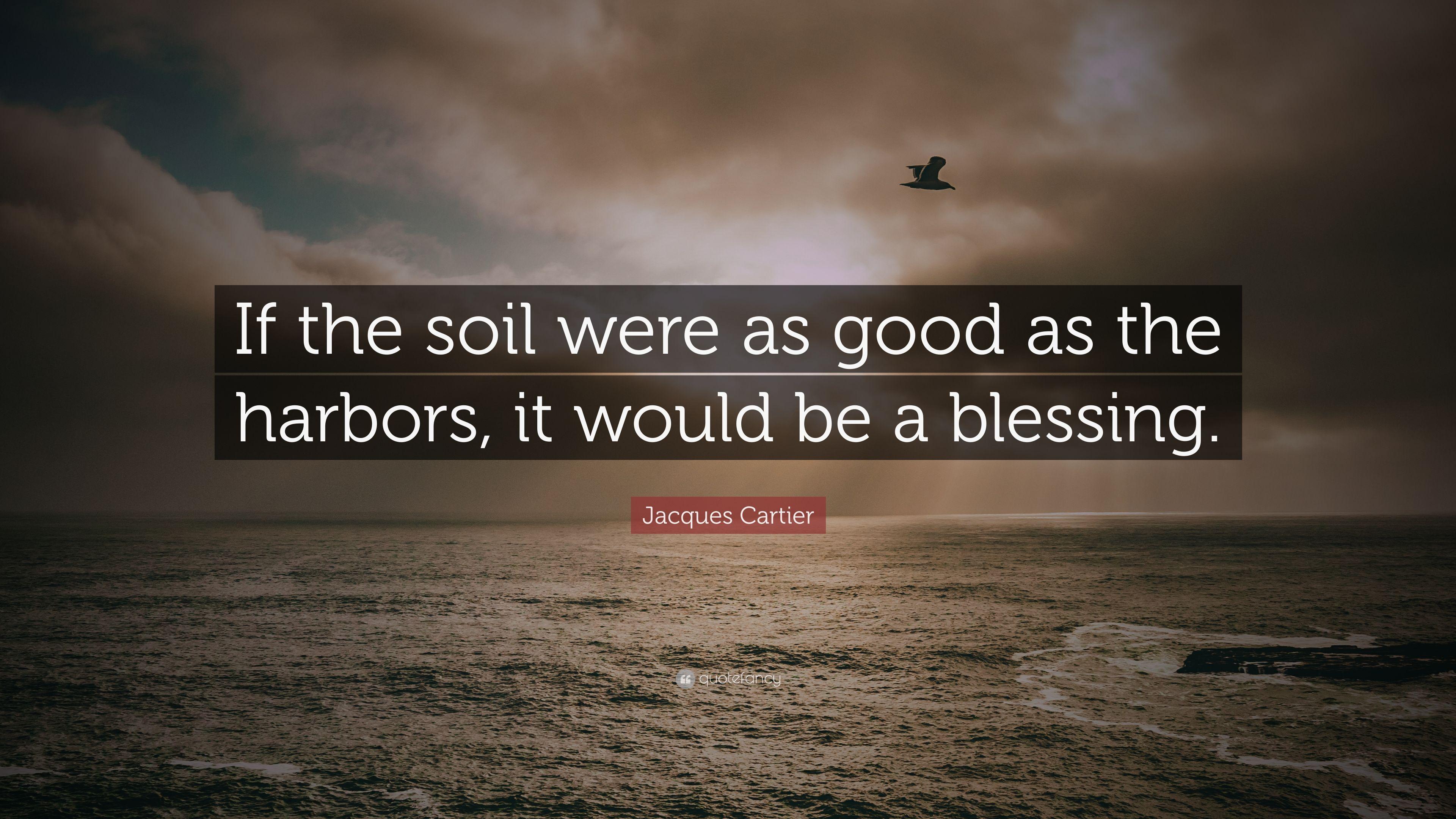3840x2160 Jacques Cartier Quote: “If the soil were as good as