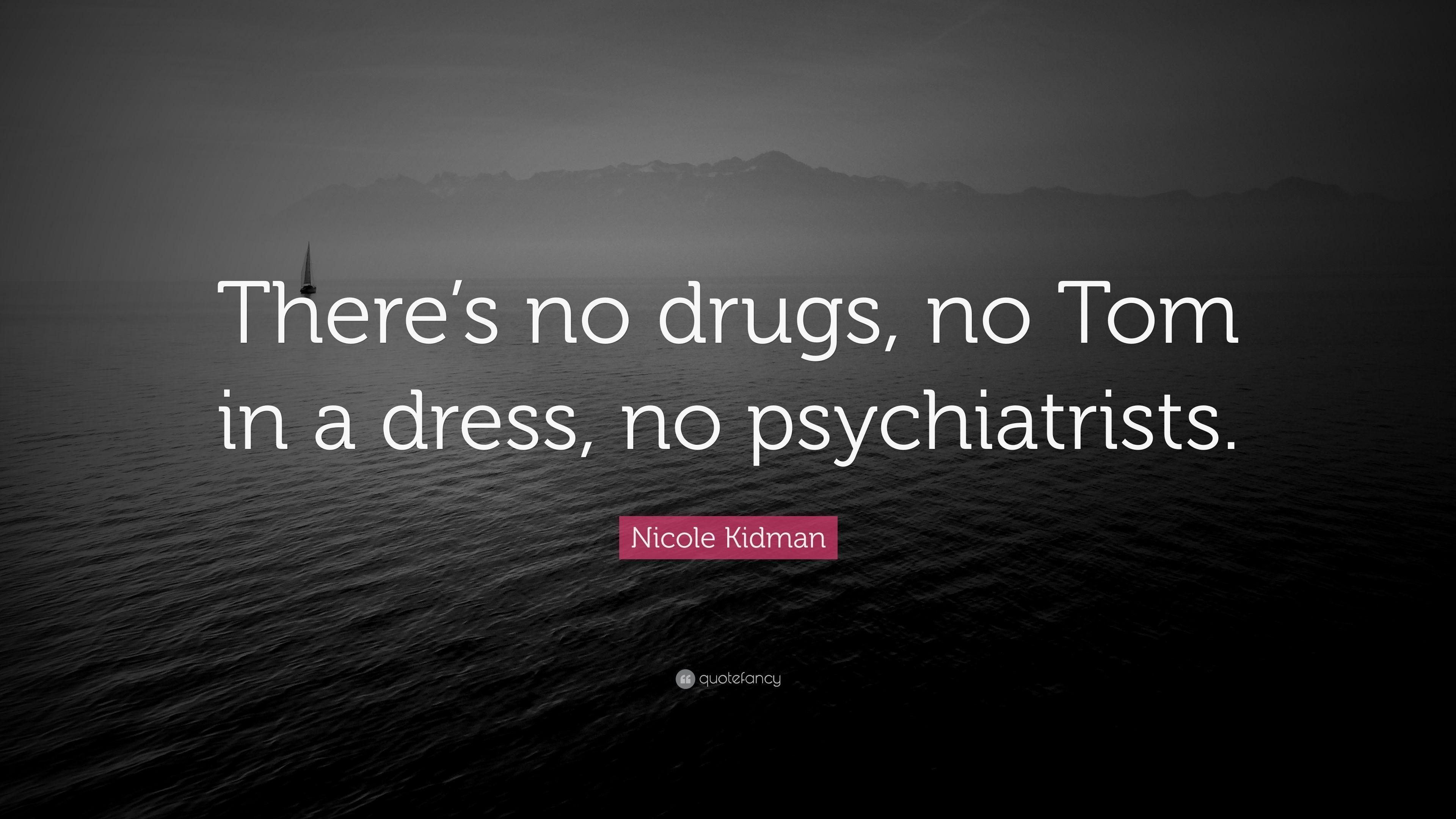 3840x2160 Nicole Kidman Quote: “There's no drugs, no Tom in a dress