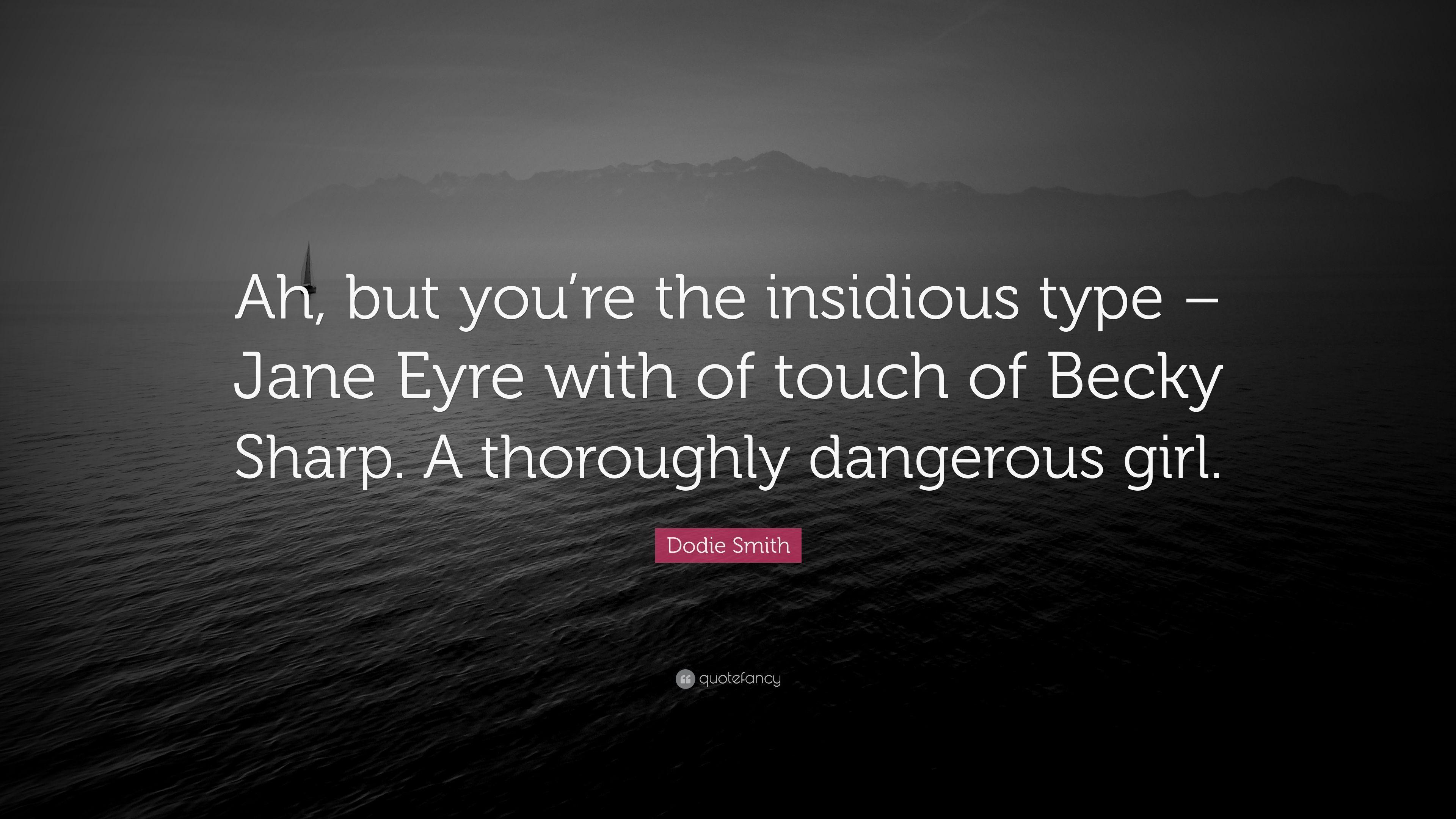 3840x2160 Dodie Smith Quote: “Ah, but you're the insidious type