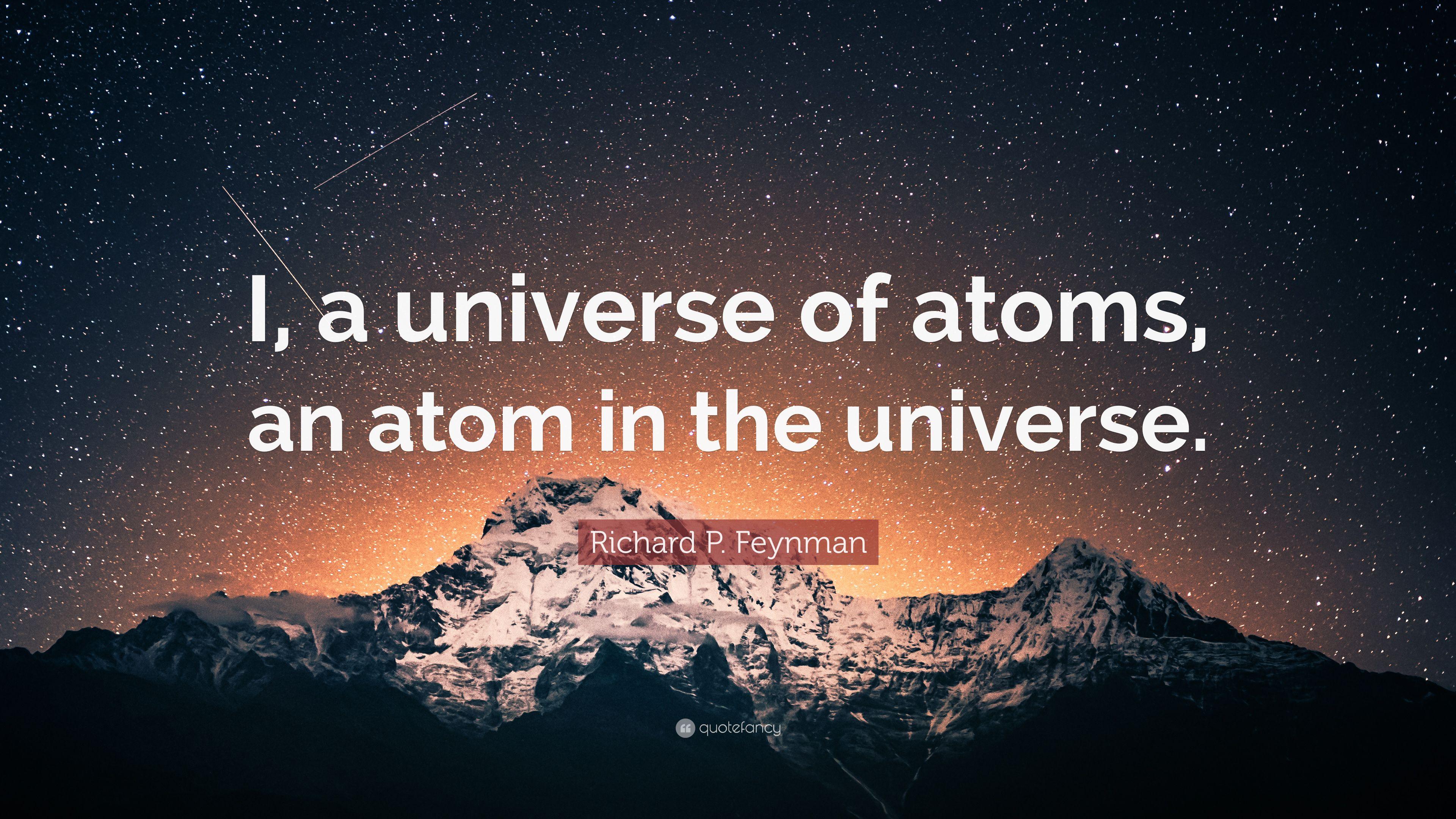 3840x2160 Richard P. Feynman Quote: “I, a universe of atoms, an atom