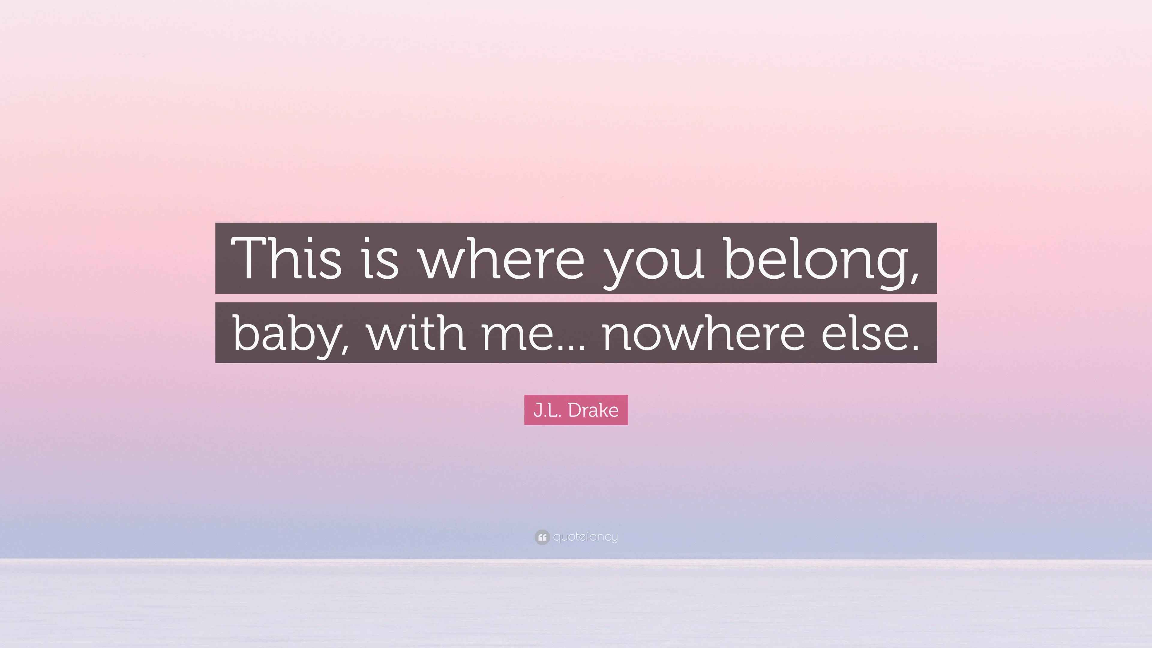 3840x2160 J.L. Drake Quote: “This is where you belong, baby, with me. nowhere else.”
