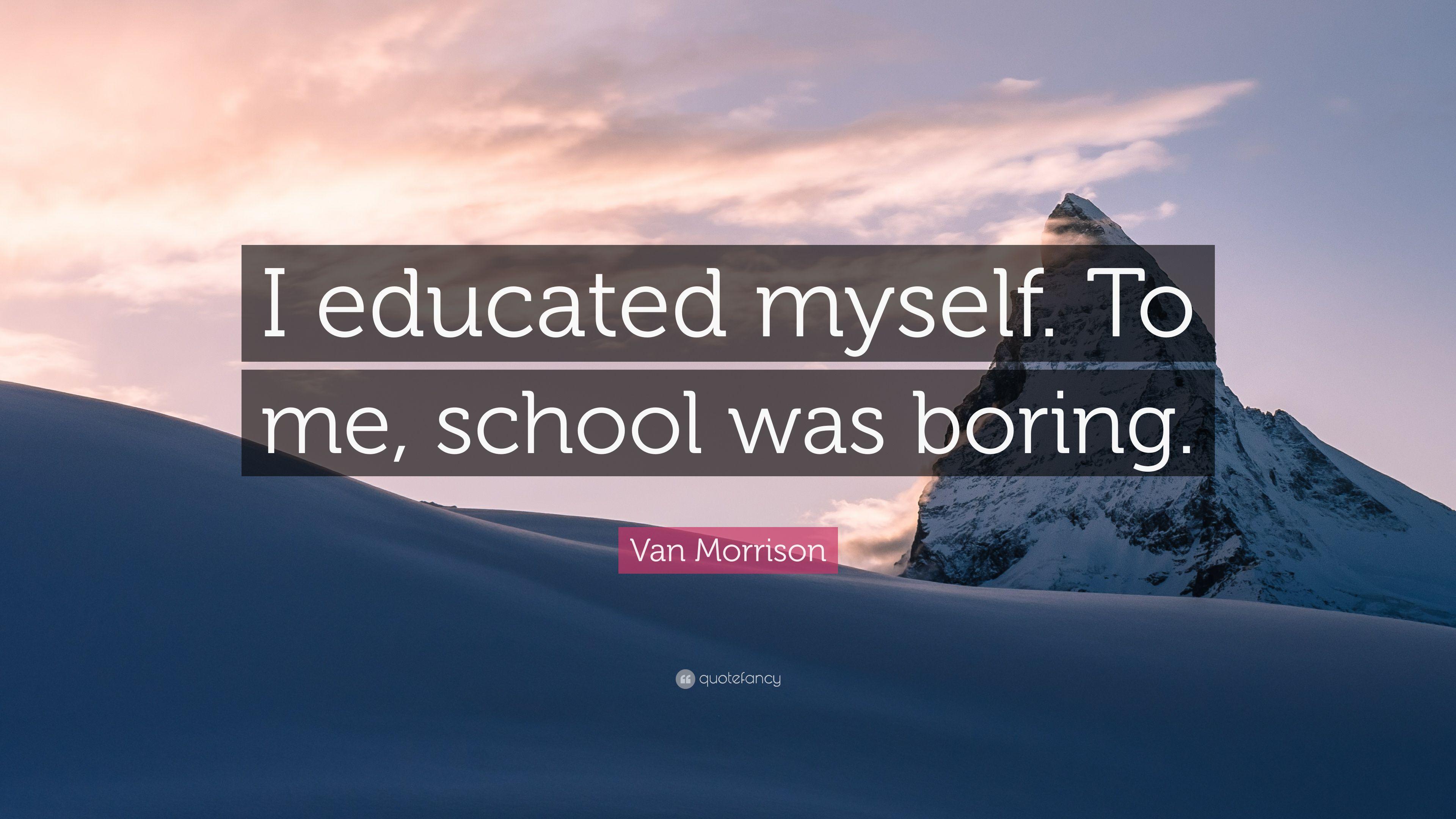 3840x2160 Van Morrison Quote: “I educated myself. To me, school was