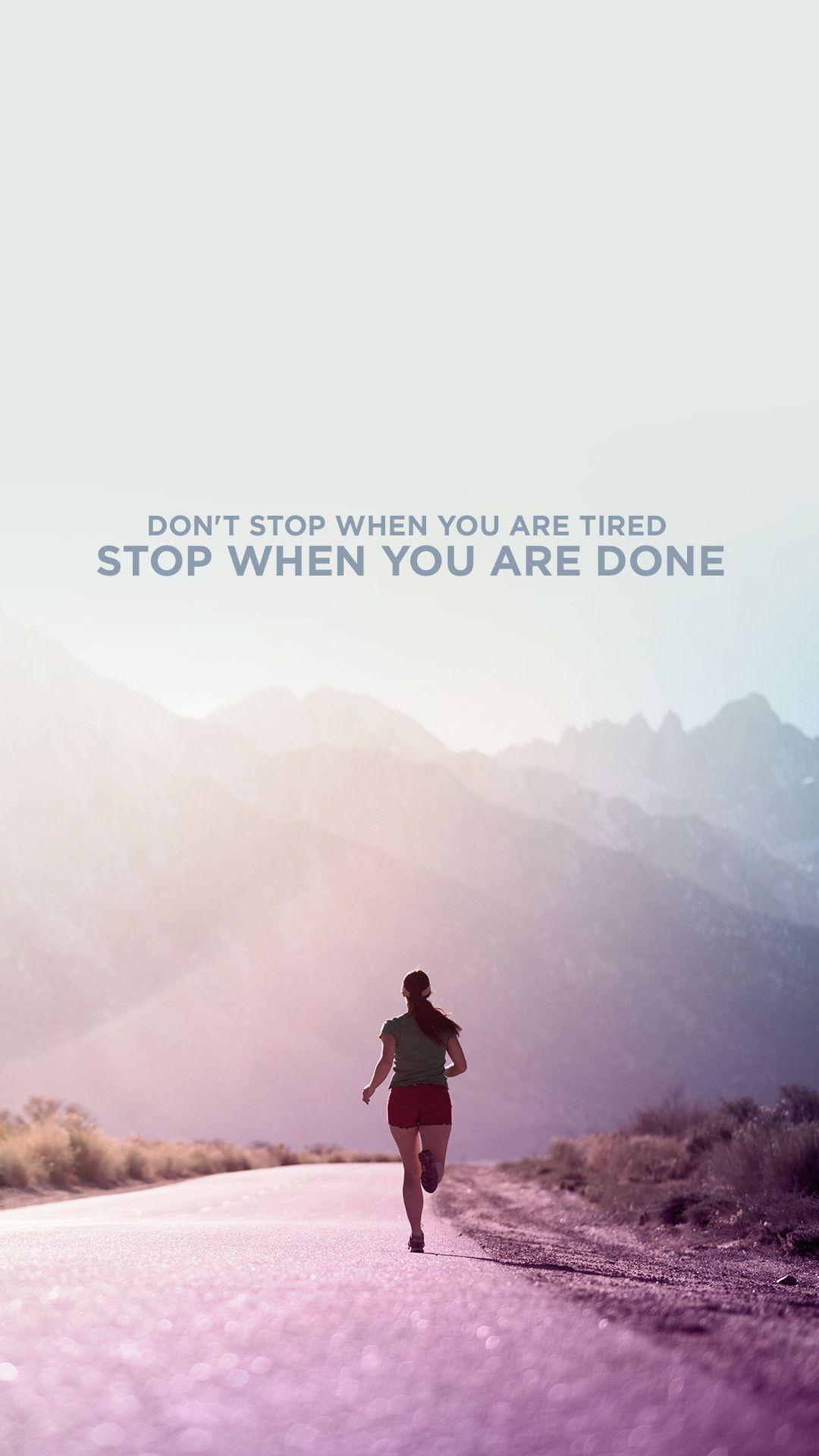 1080x1920 IPhone 6 Data Src T Stop When Youre Tired Stop