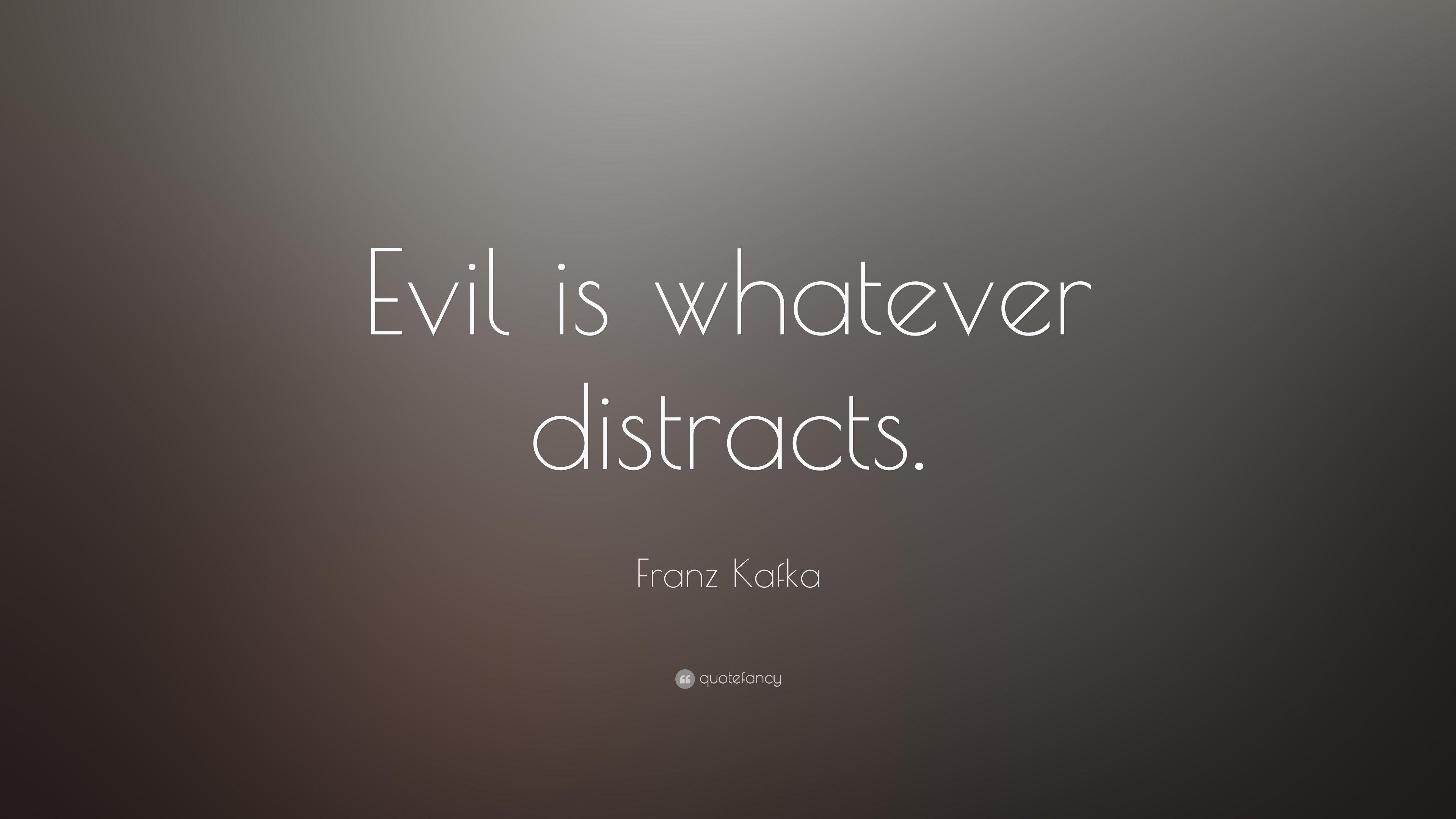 3840x2160 Franz Kafka Quote: “Evil is whatever distracts.” 20