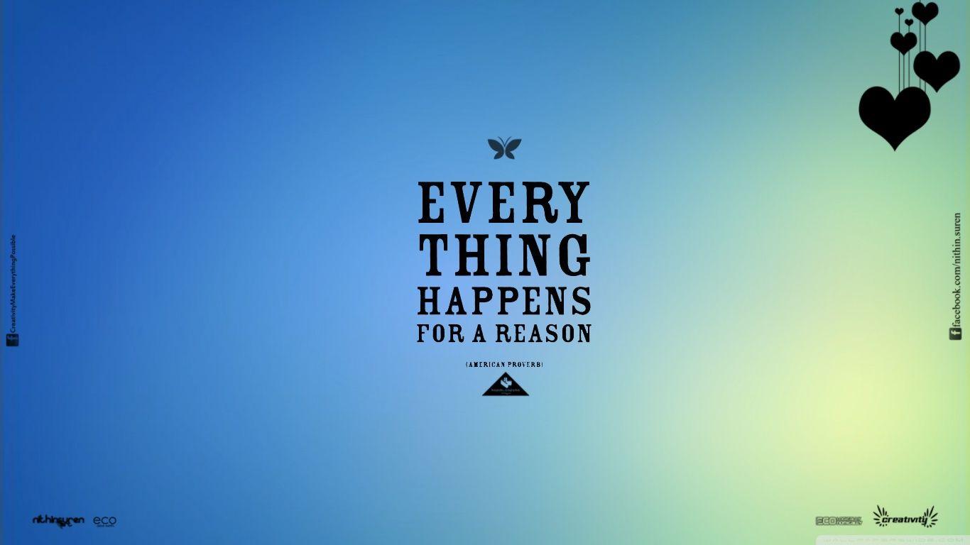 Everything Happens For A Reason Wallpapers Top Free Everything