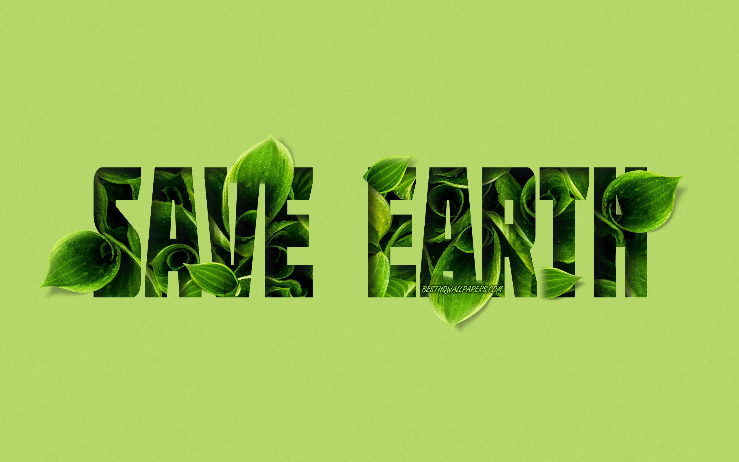 2560x1600 Download wallpaper Save Earth, quotes about ecology, green