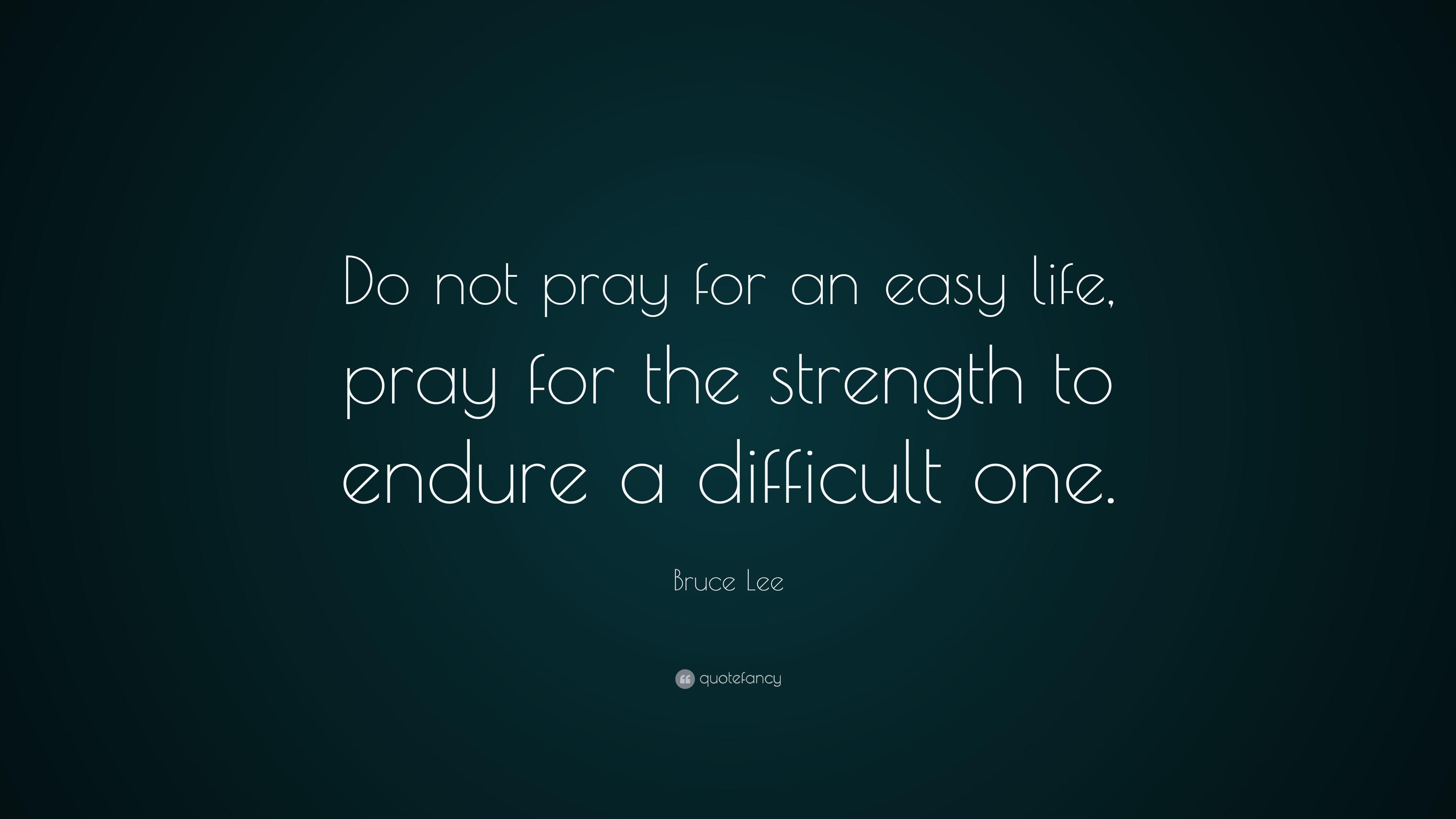 3840x2160 Bruce Lee Quote: “Do not pray for an easy life, pray for