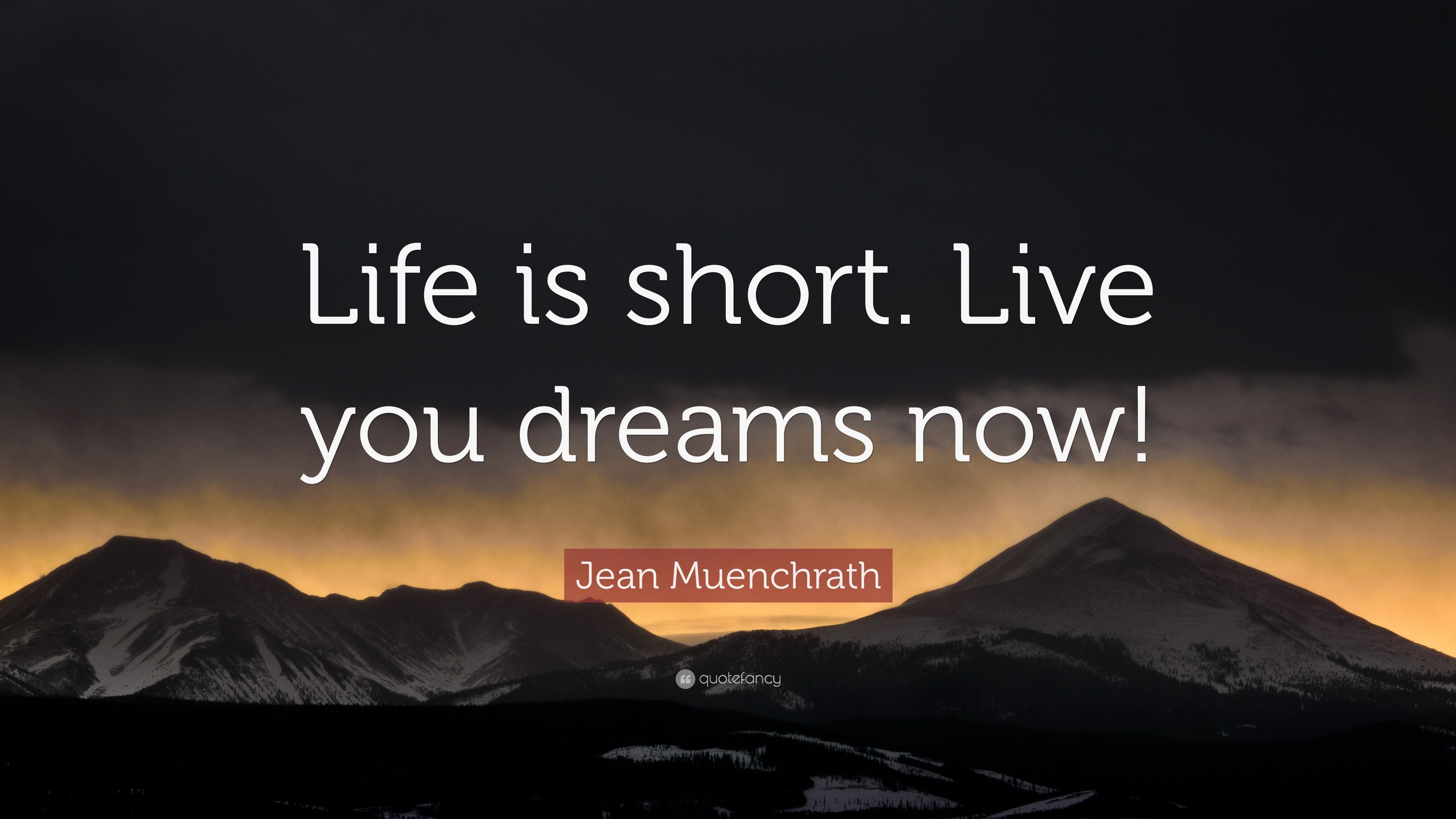 3840x2160 Jean Muenchrath Quote: “Life is short. Live you dreams now!”