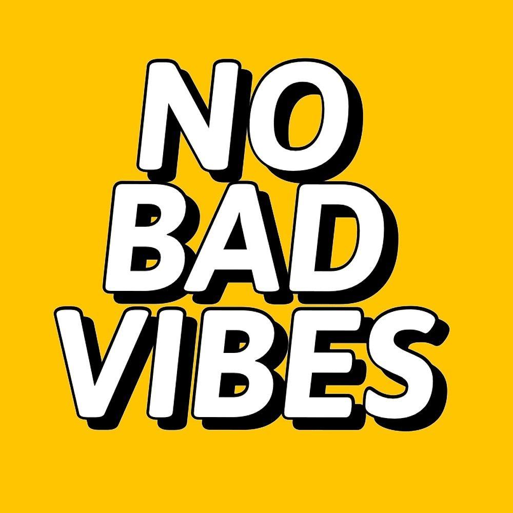 Bad vibes. No Bad Vibes. No Bad Vibes обои. Vibe картинки. Vibe сленг.