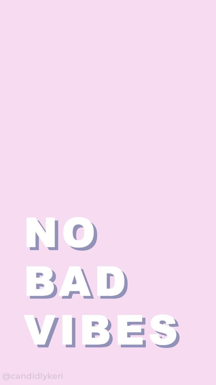 750x1333 No Bad Vibes pink quote inspirational background wallpaper you can