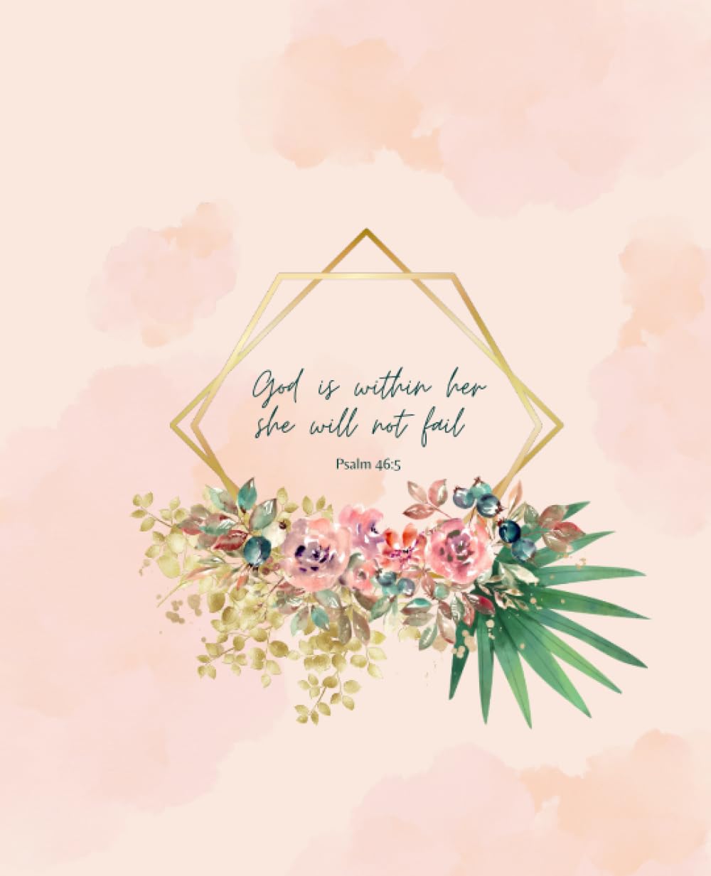 1000x1233 Journal with Scripture God Is Within Her She Will Not Fail Psalm 46:5 Bible Verse Floral Christian Art Gifts 110 Ruled Pages Notebook: Publishing, Shine 41 Designs: Books
