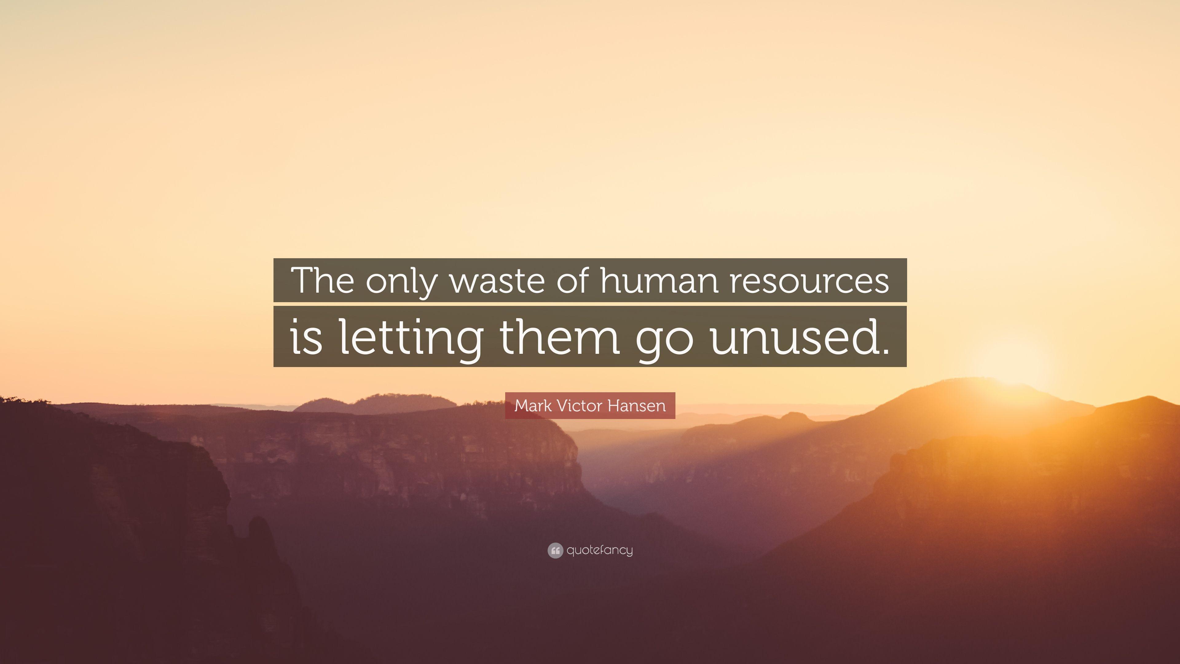 3840x2160 Mark Victor Hansen Quote: “The only waste of human resources is