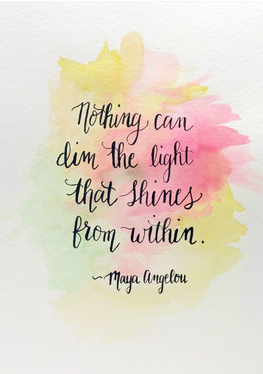 902x1280 Nothing can dim the light that shines from within. Angelou