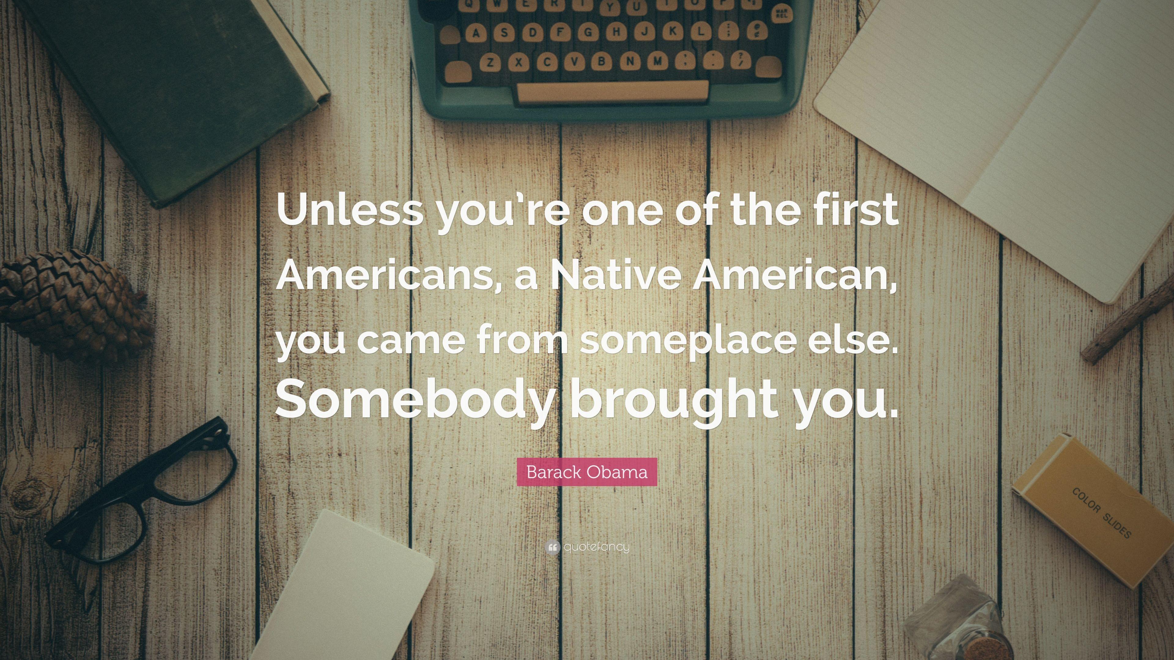 3840x2160 Barack Obama Quote: “Unless you're one of the first Americans, a
