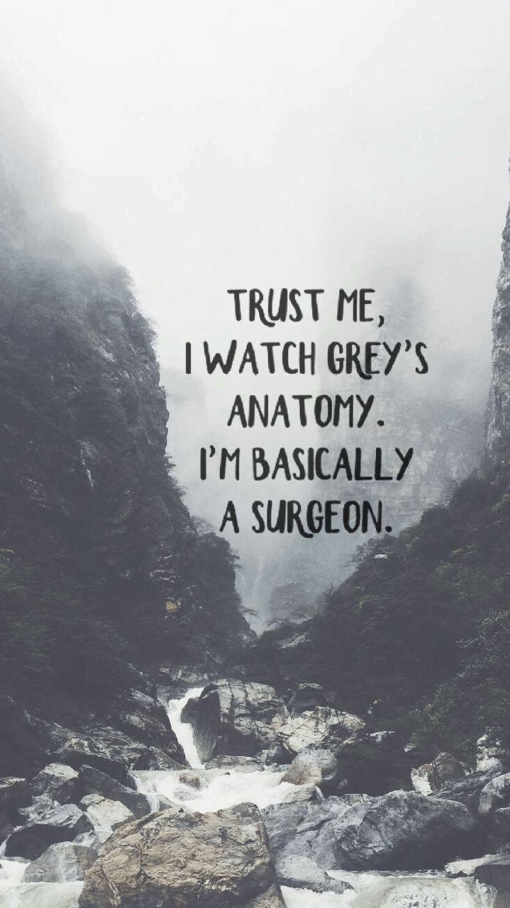 719x1280 Trust Me I Watch Grey's Anatomy I M Basically A Surgeon
