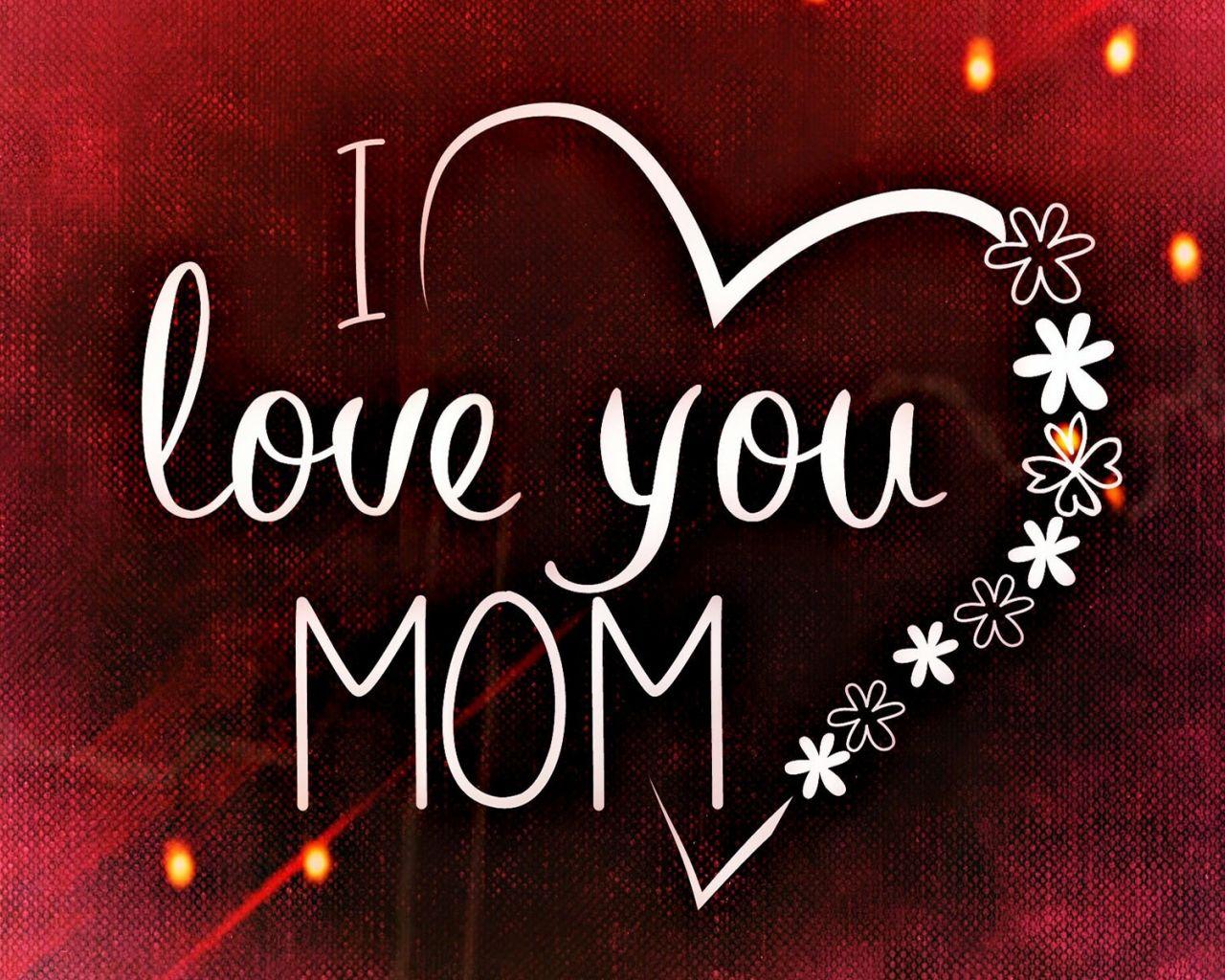 I Love My Mom Wallpapers Top Free I Love My Mom Backgrounds Wallpaperaccess