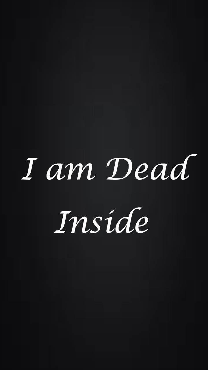 Dead Inside Wallpaper  Download to your mobile from PHONEKY