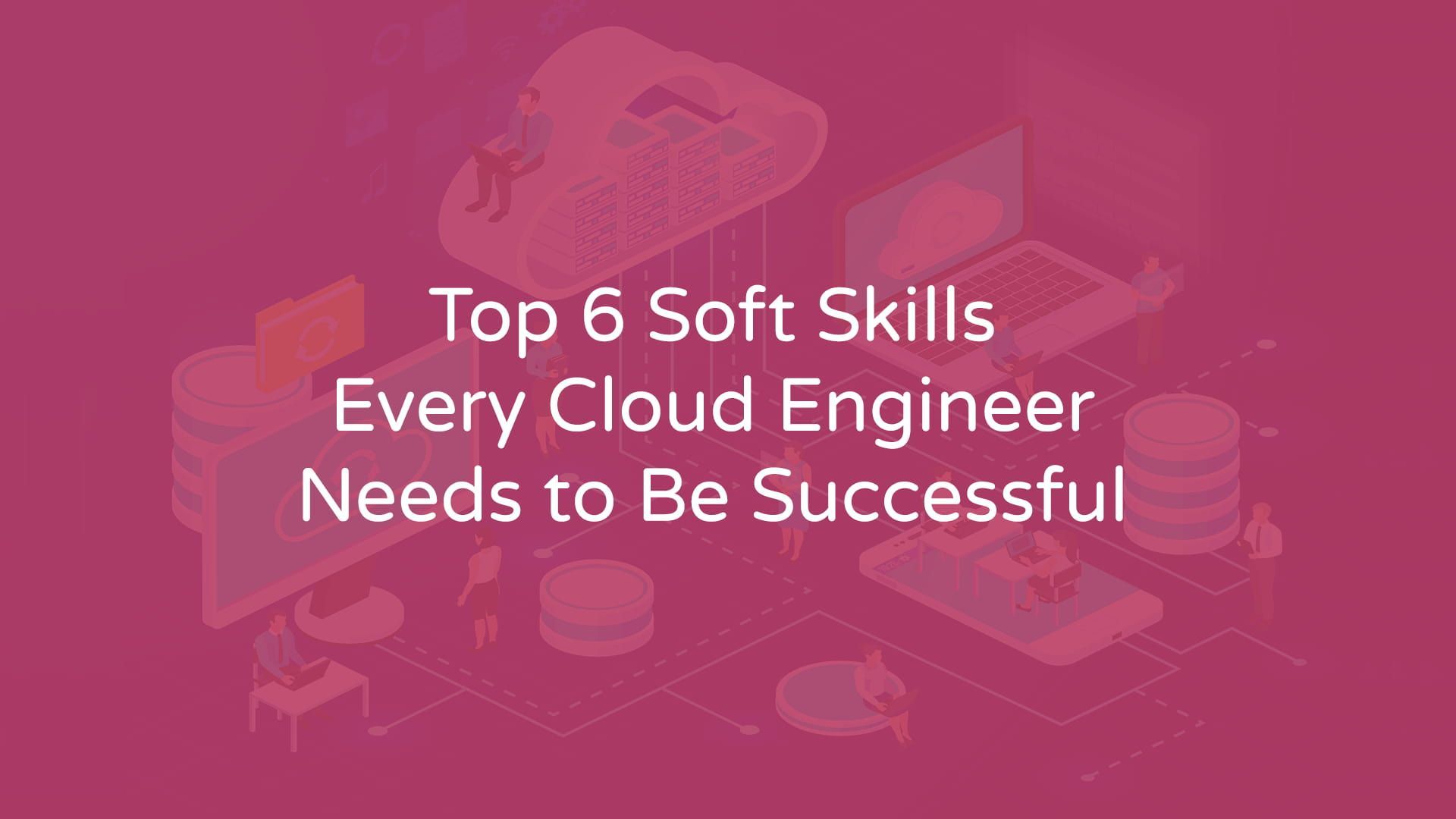 1920x1080 Soft Skills Every Cloud Engineer Needs For Success