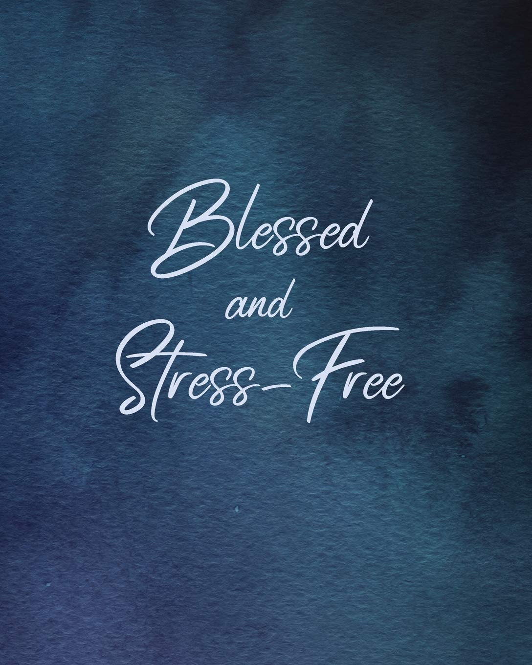 1088x1360 Blessed And Stress Free: Blank And Lined Journal Notebook And Sketchbook. Inspirational Quote Cover For Stress Relief And Mindful Living: Essentials, StressFree: 9781674141060: Books
