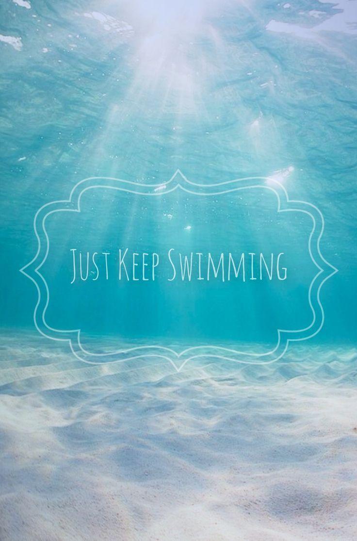 736x1115 just keep swimming. Keep swimming, Swimming quotes, Cute quotes