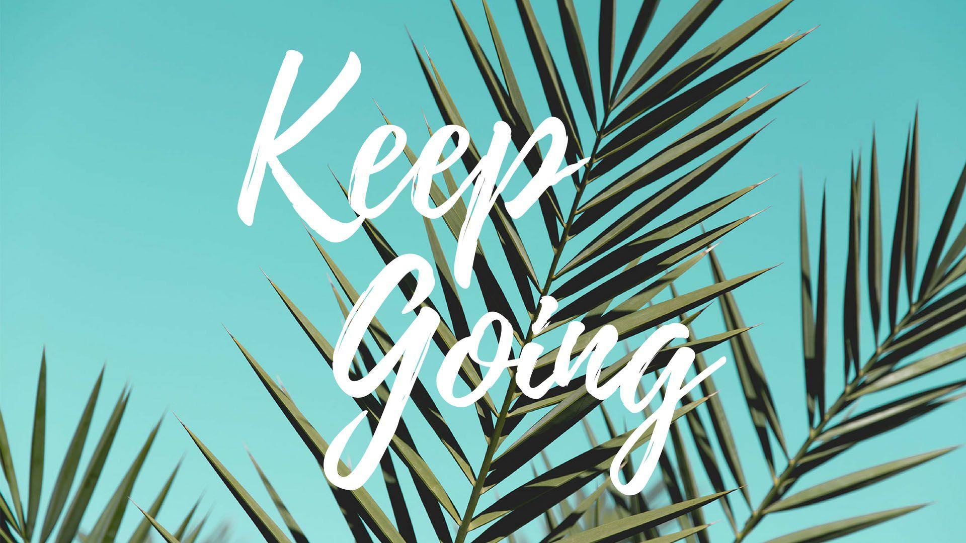 Keep Going Reminder iPhone Wallpaper  Go Cozy