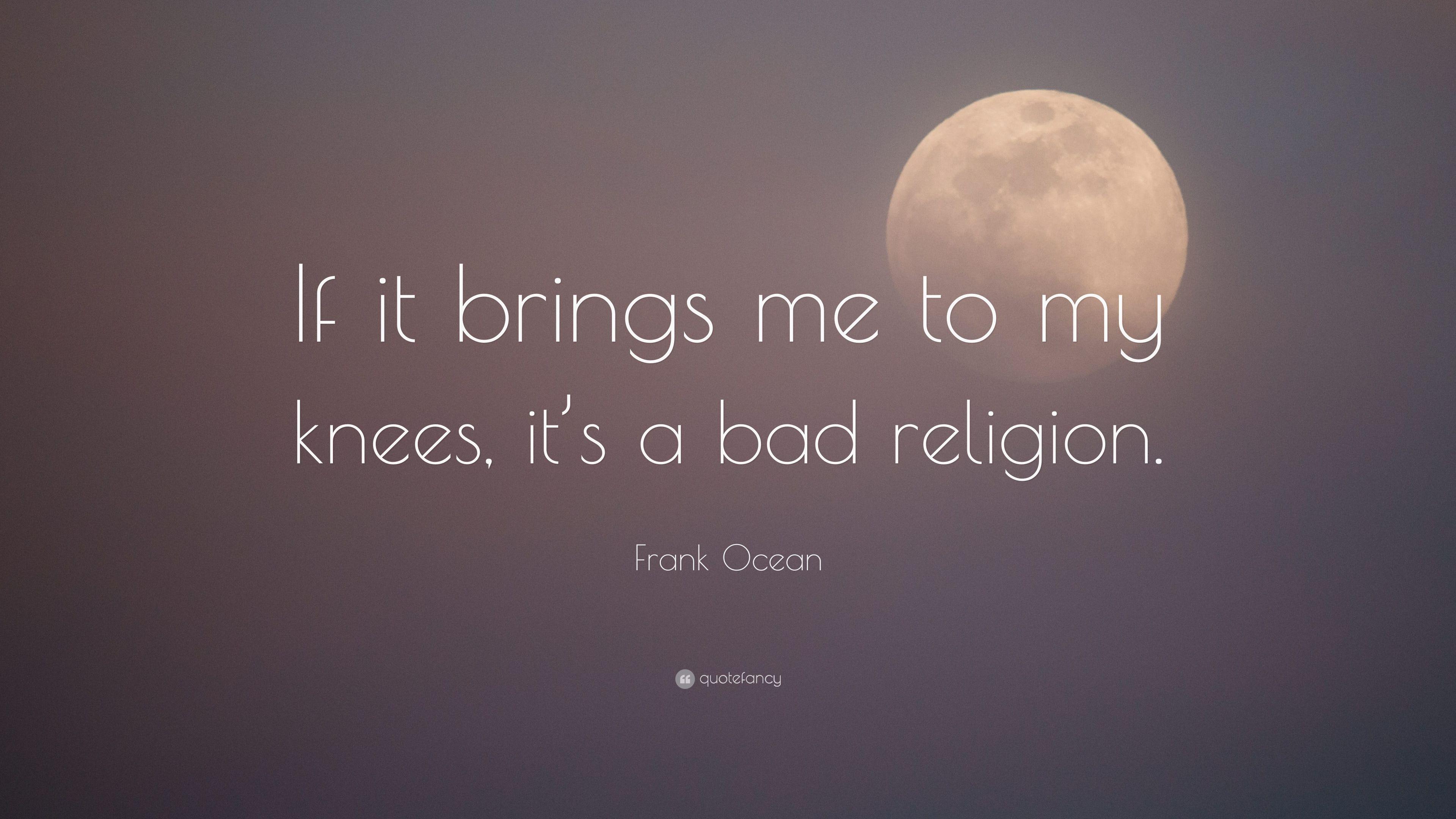 3840x2160 Frank Ocean Quote: “If it brings me to my knees, it's a bad
