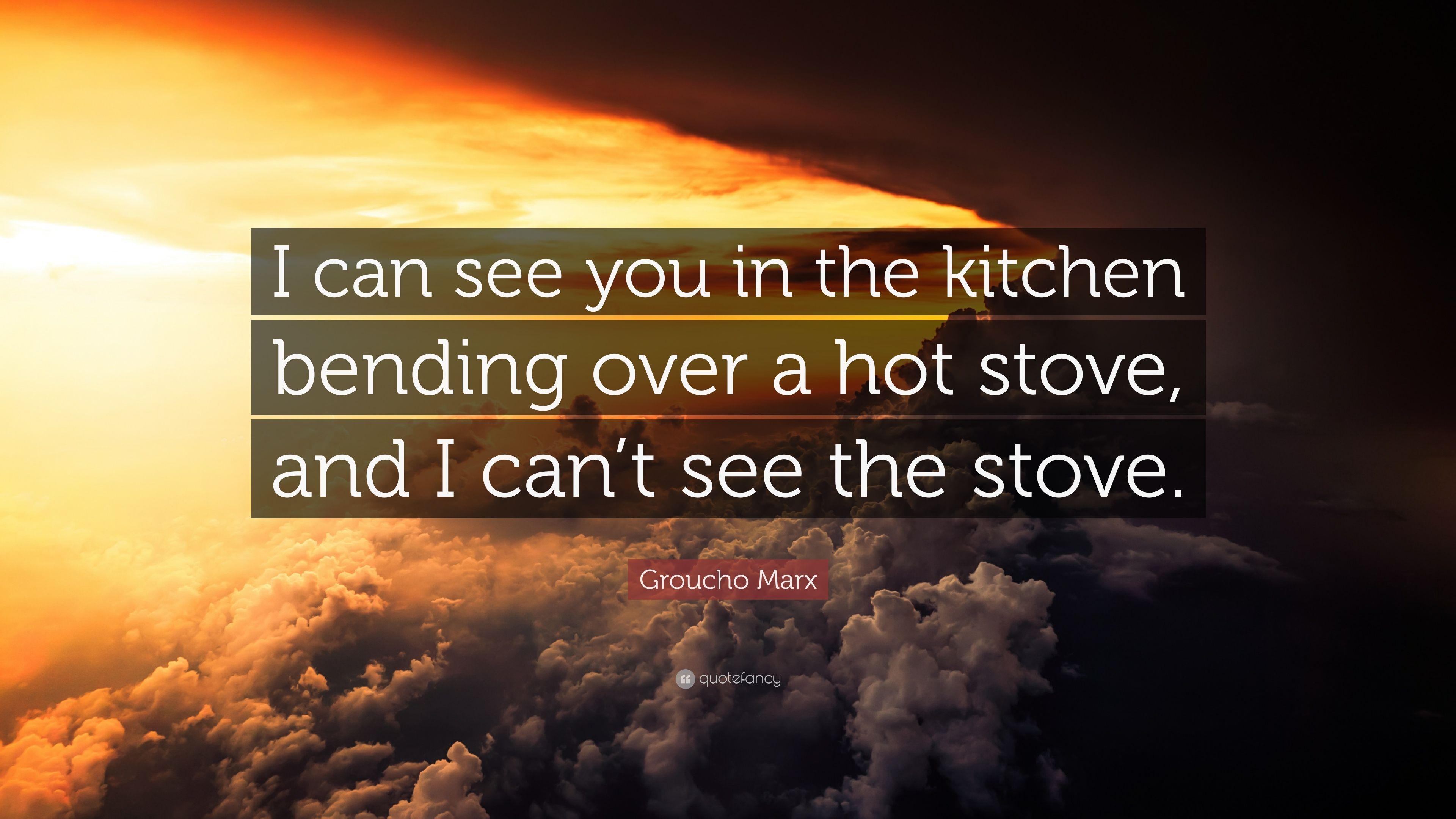3840x2160 Groucho Marx Quote: “I can see you in the kitchen bending over a