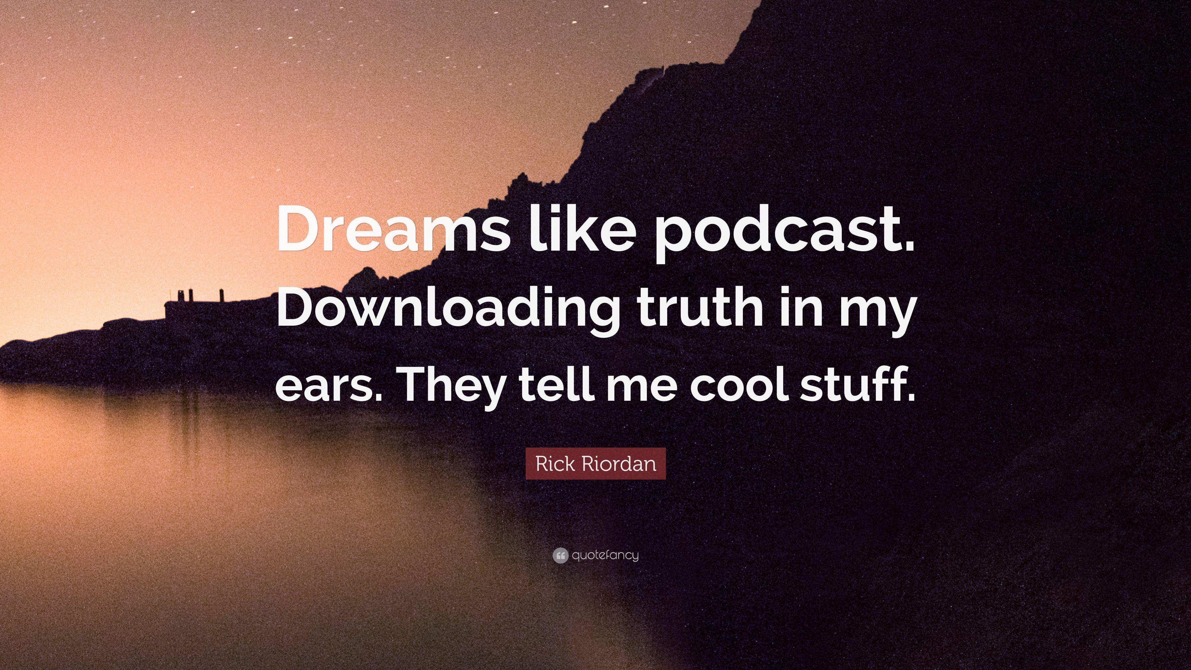 3840x2160 Rick Riordan Quote: “Dreams like podcast. Downloading truth in my