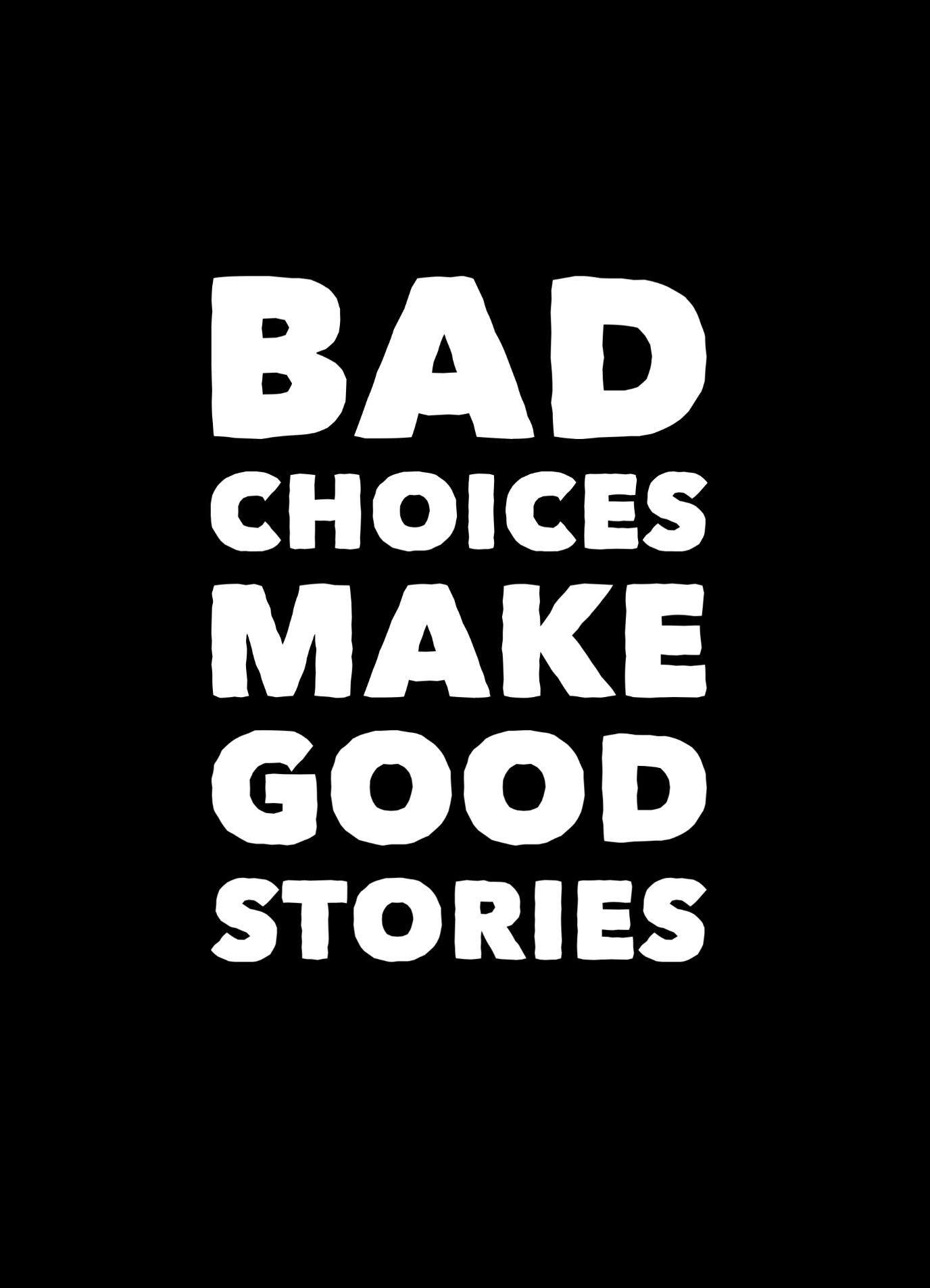 1376x1907 Bad Choices Make Good Stories