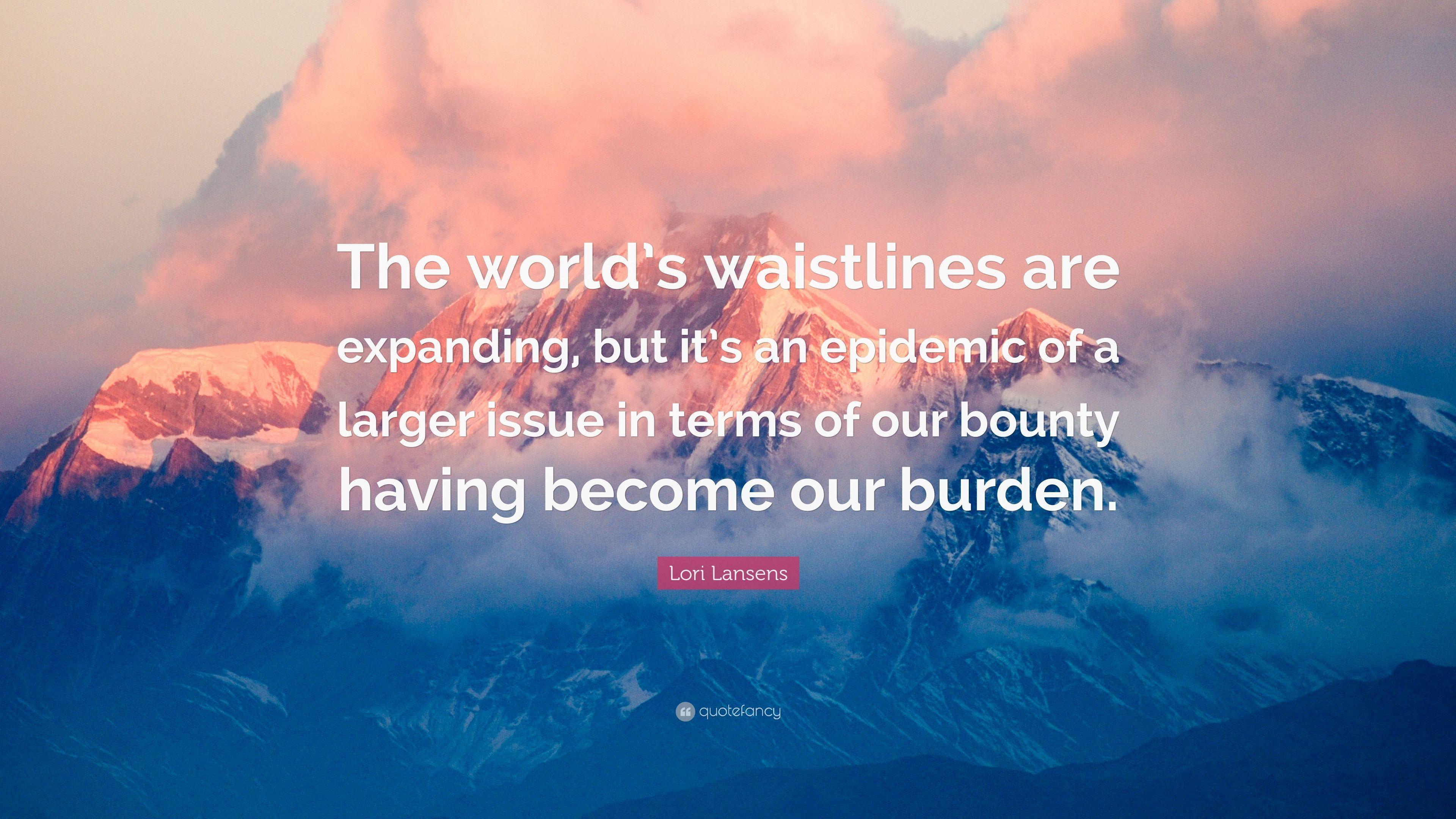 3840x2160 Lori Lansens Quote: “The world's waistlines are expanding, but
