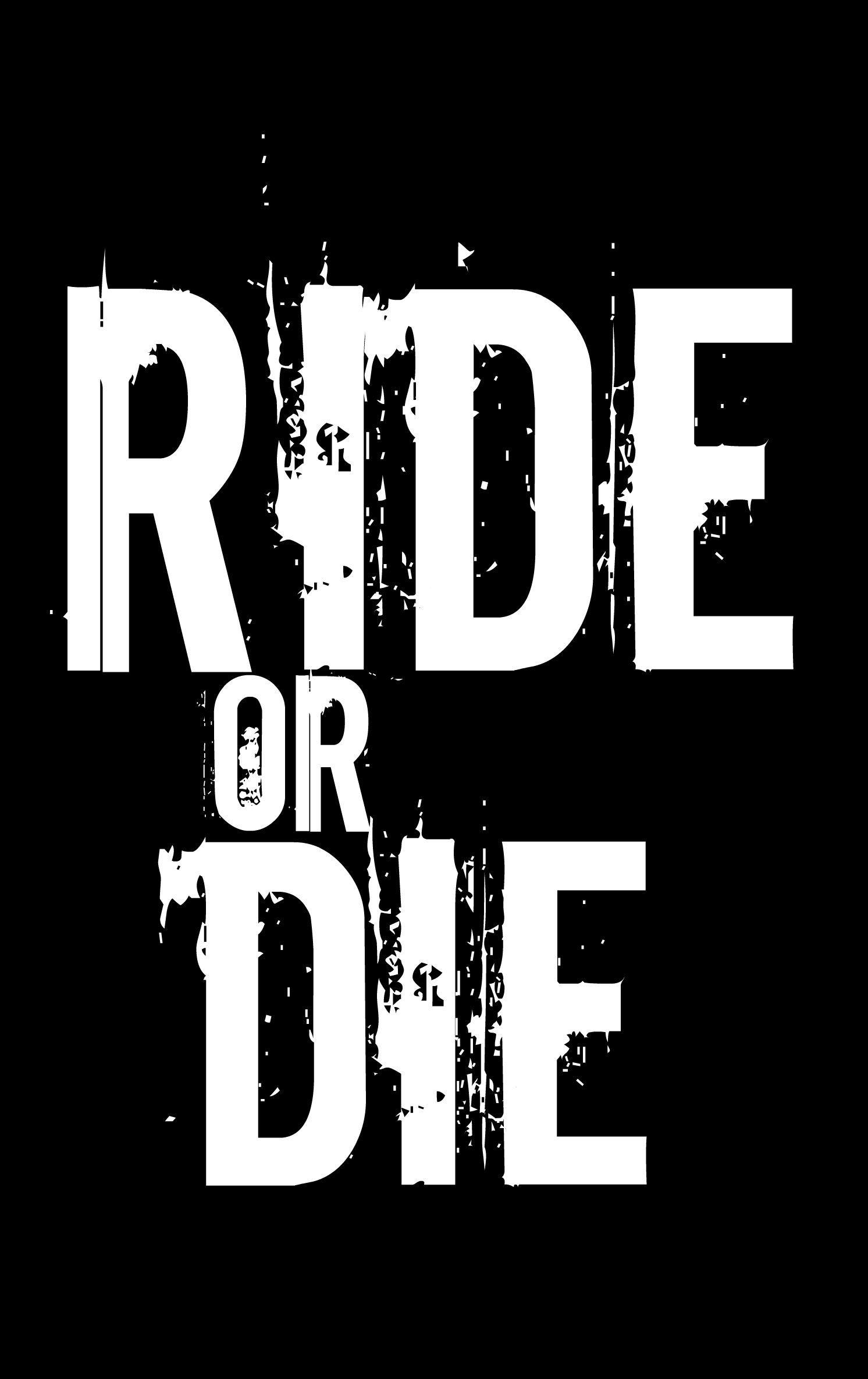 Or die ride