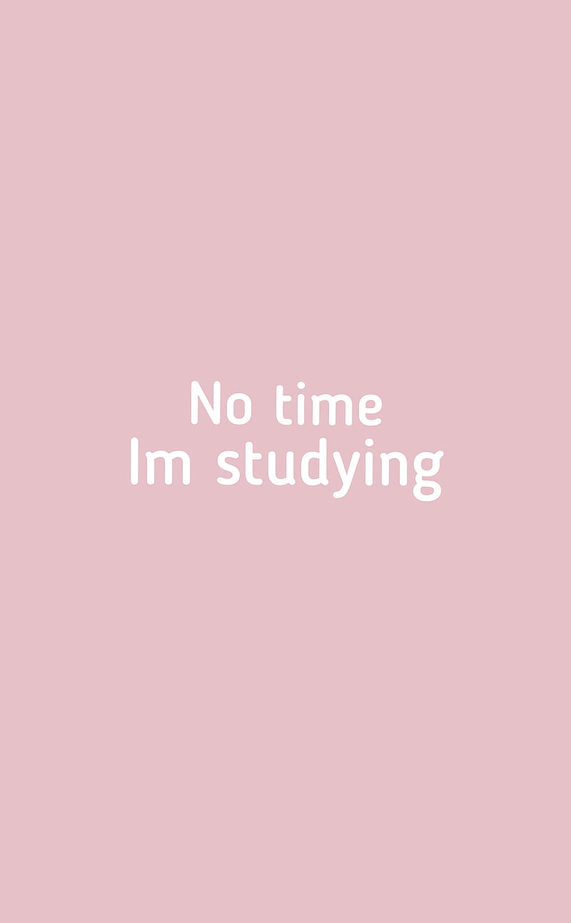 800x1293 No time Im studying, aesthetic, rose gold, HD phone wallpaper