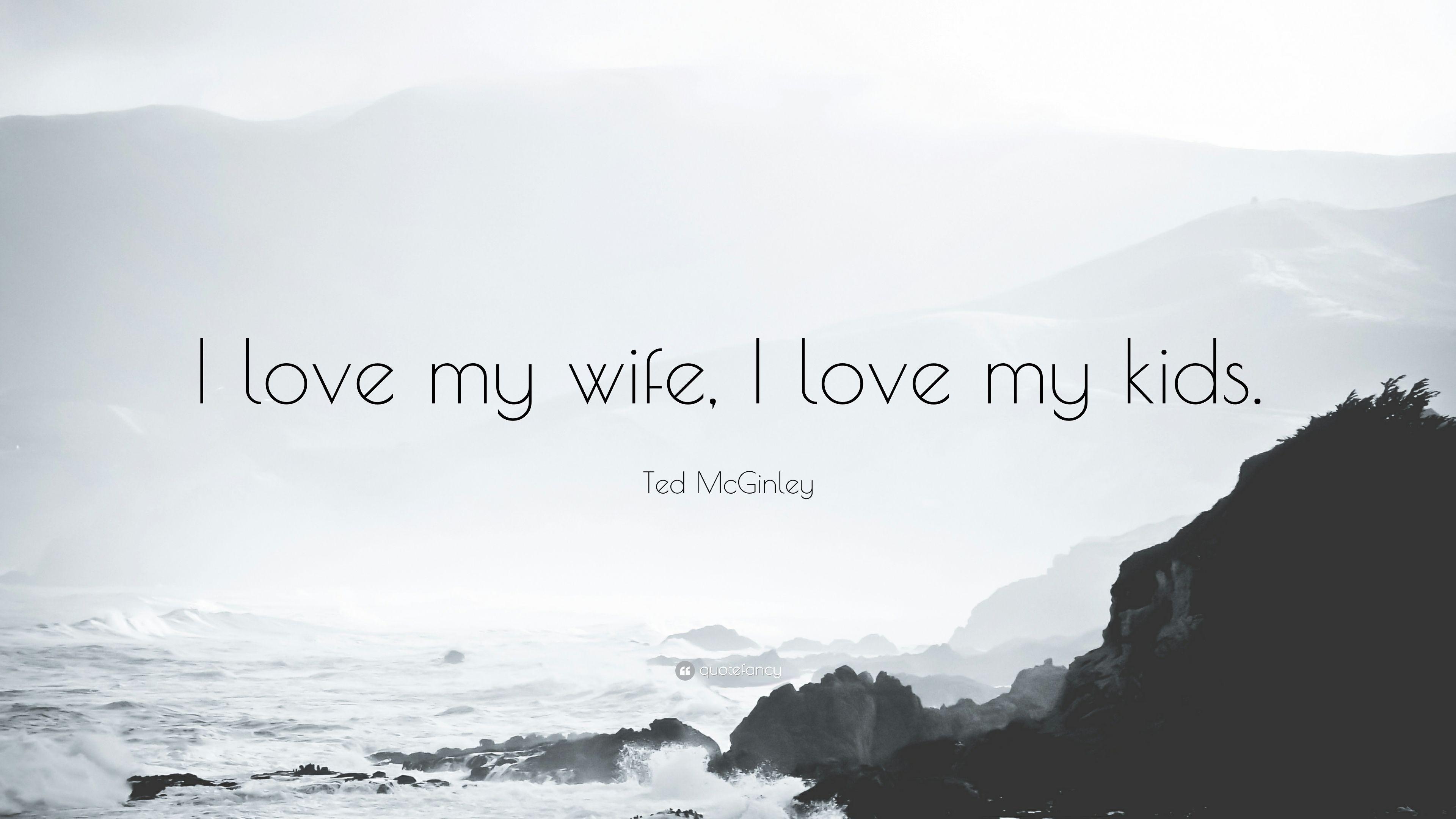 3840x2160 Ted McGinley Quote: “I love my wife, I love my kids.” 12