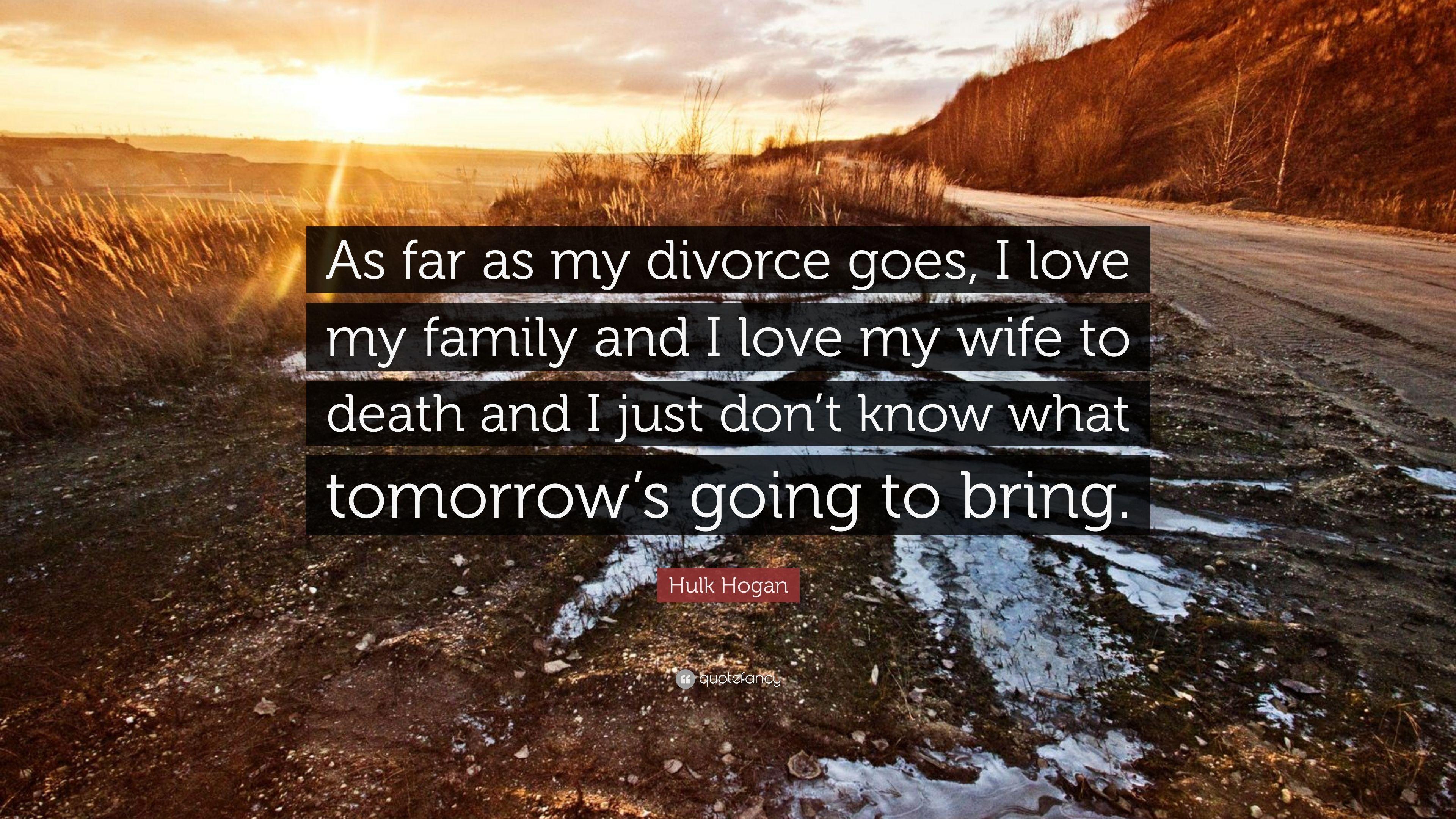 3840x2160 Hulk Hogan Quote: “As far as my divorce goes, I love my family