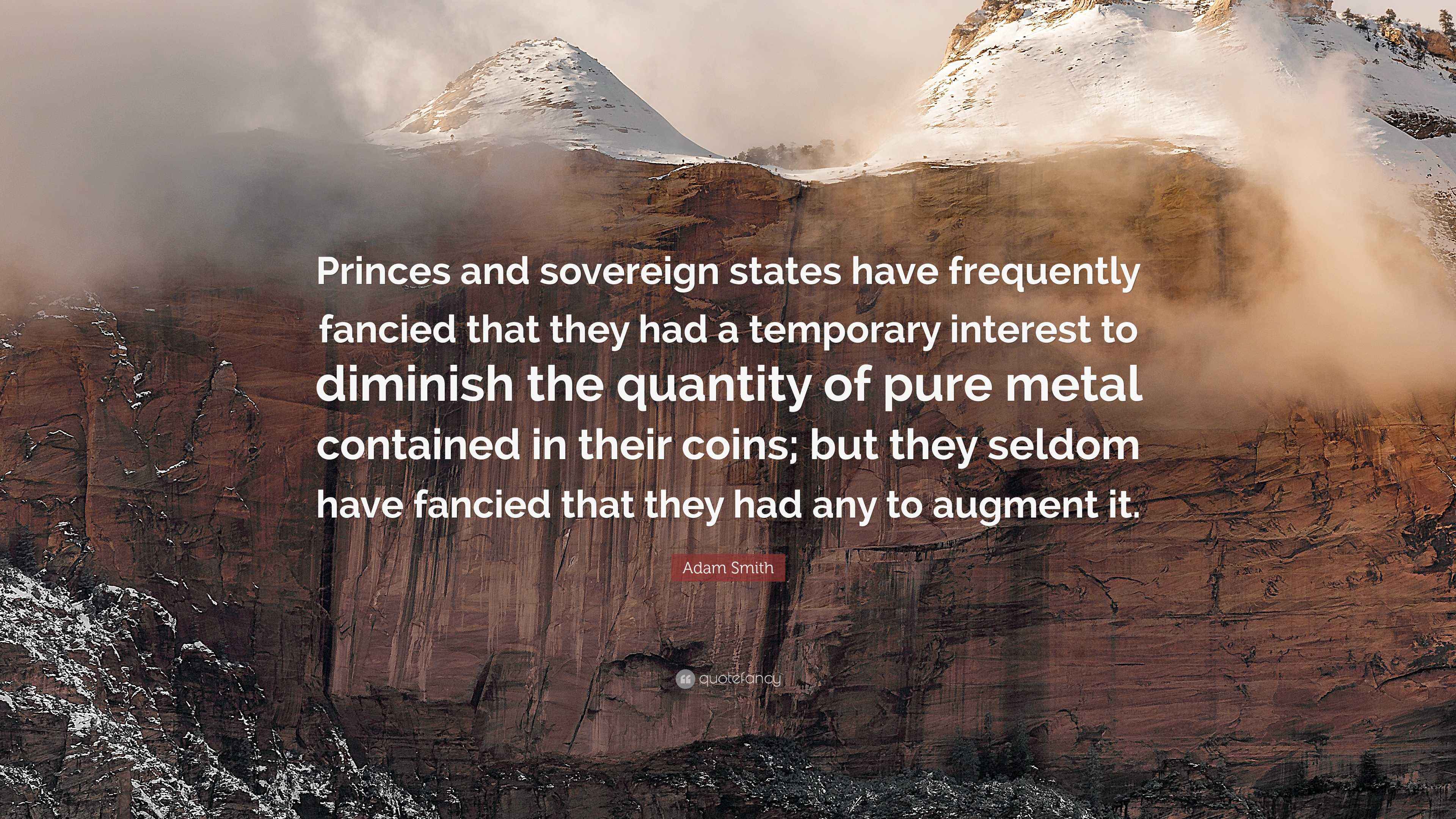 3840x2160 Adam Smith Quote: “Princes and sovereign states have frequently fancied that they had a temporary interest to diminish the quantity of.”