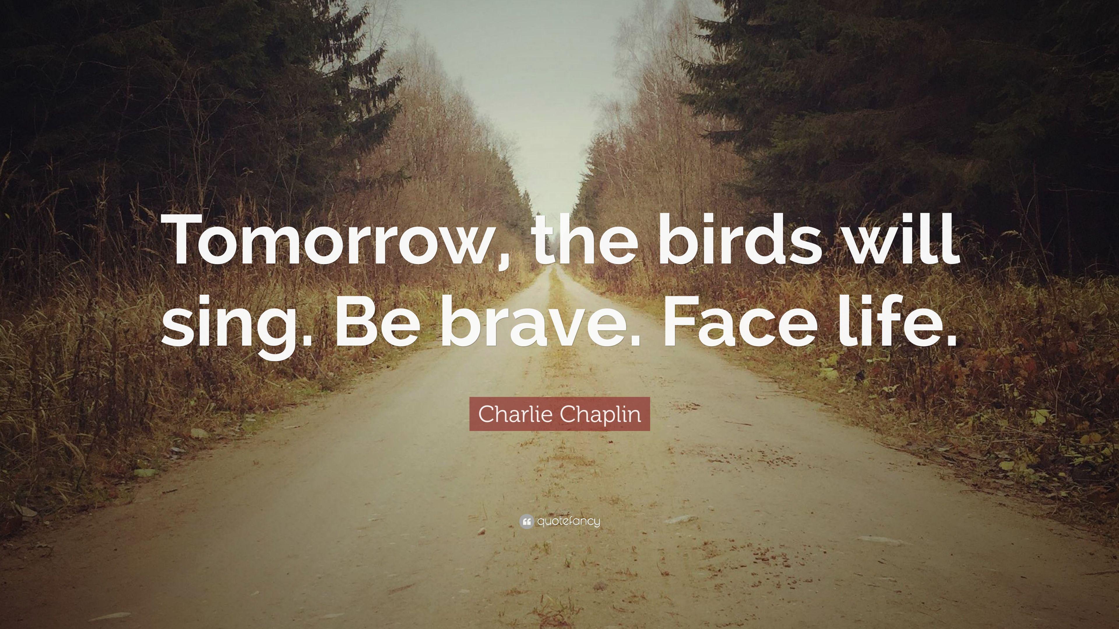 3840x2160 Charlie Chaplin Quote: “Tomorrow, the birds will sing. Be brave