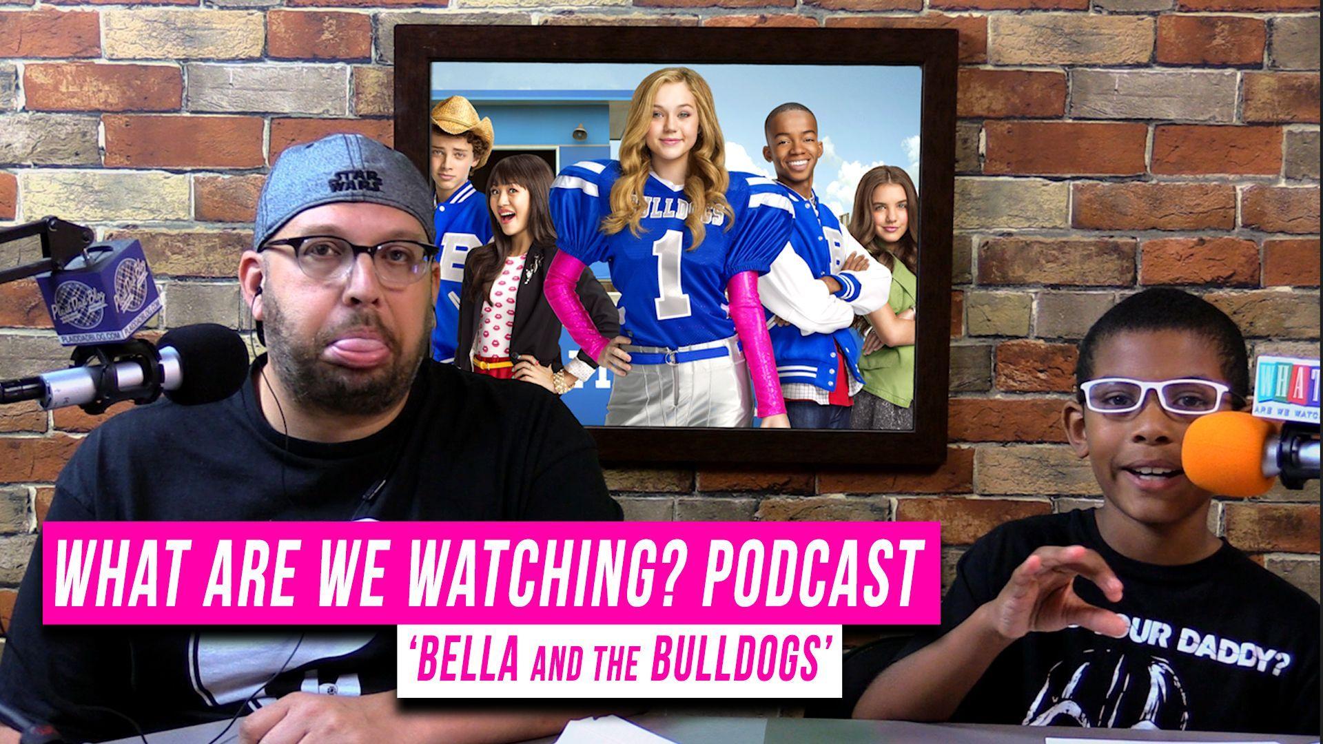1920x1080 Episode 20: Bella And The Bulldogs Are We Watching? Podcast