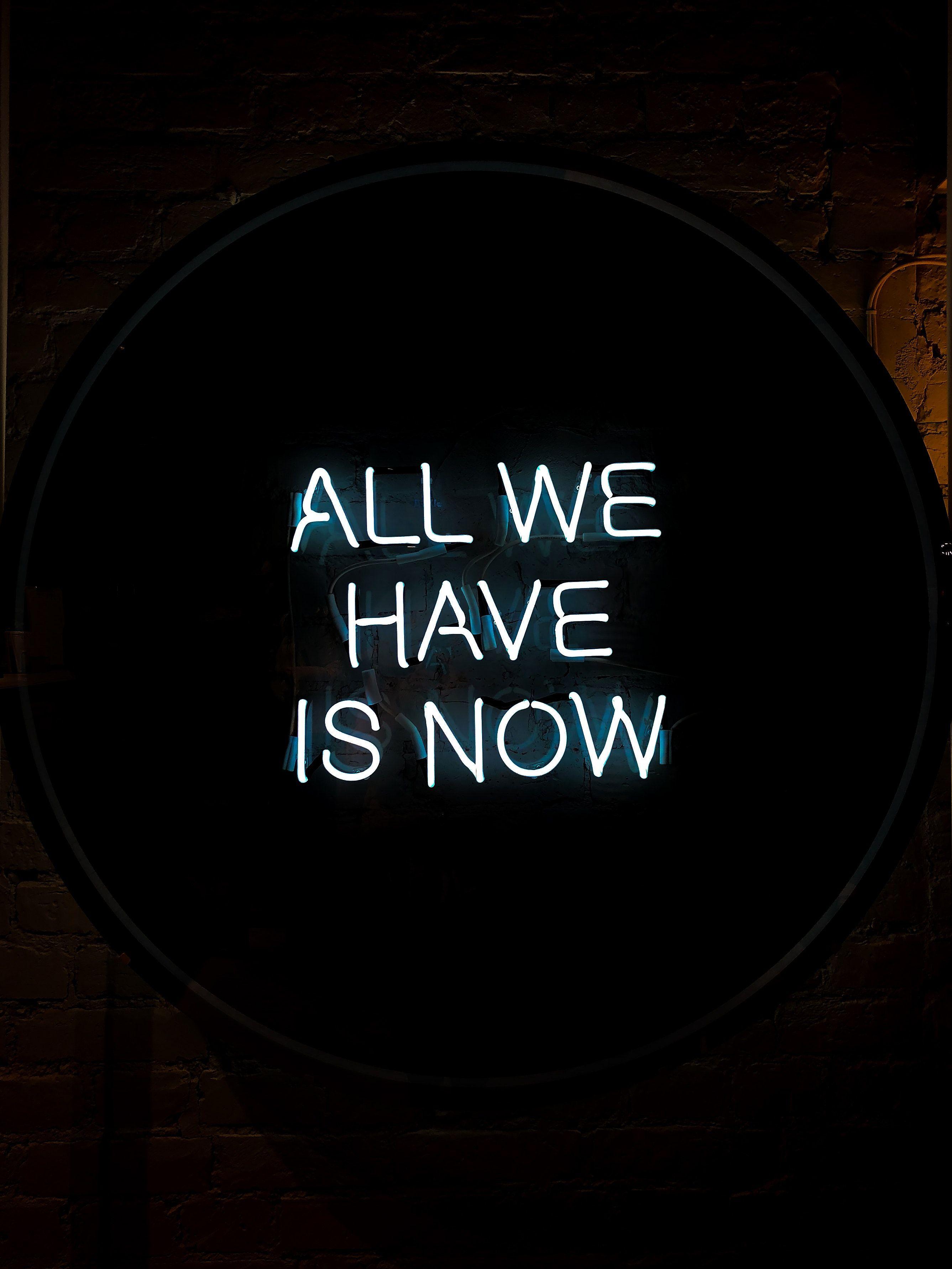 2674x3565 White All We Have Is Now Neon Signage on Black Surface · Free