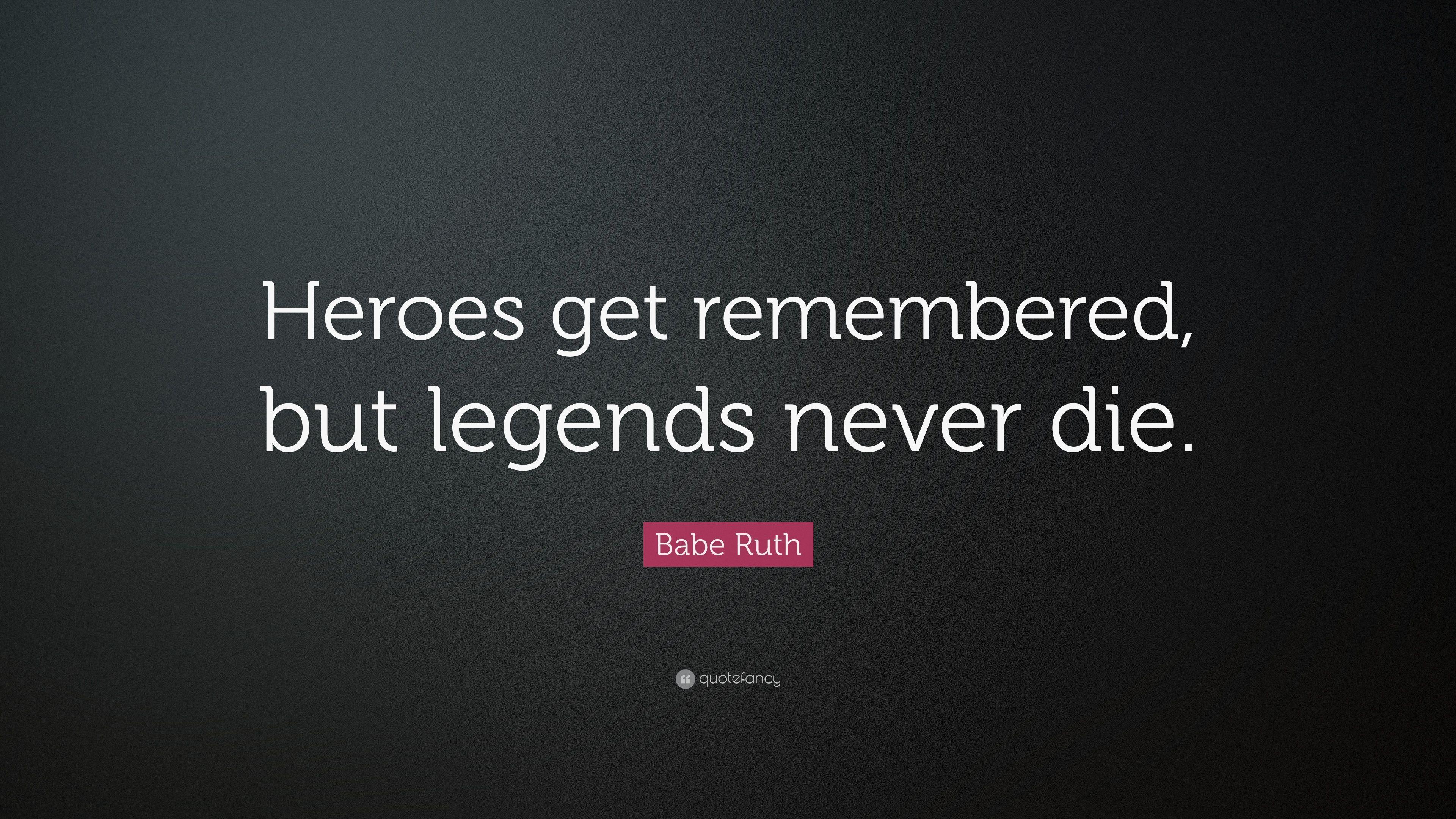 3840x2160 Babe Ruth Quote: “Heroes get remembered, but legends never die
