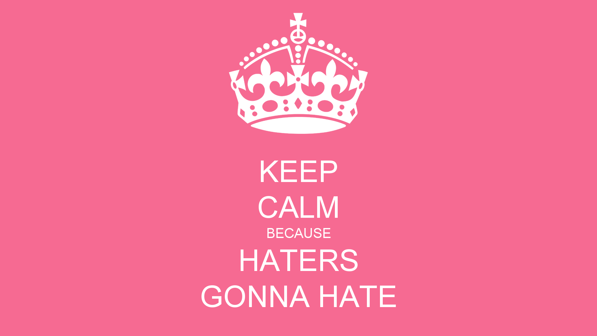 Haters Gonna Hate Wallpapers Top Free Haters Gonna Hate Backgrounds Wallpaperaccess