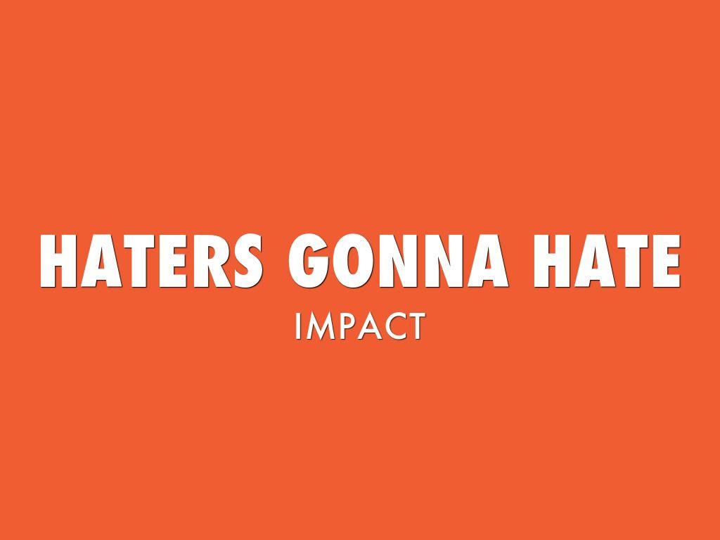Haters Gonna Hate Wallpapers Top Free Haters Gonna Hate Backgrounds WallpaperAccess