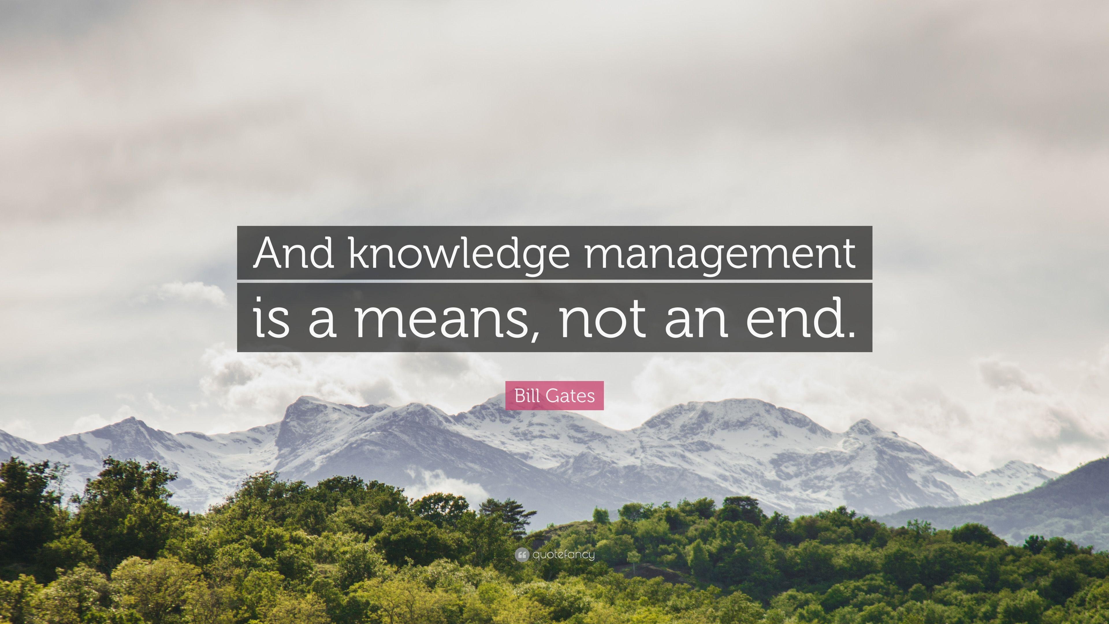 3840x2160 Bill Gates Quote: “And knowledge management is a means, not an end