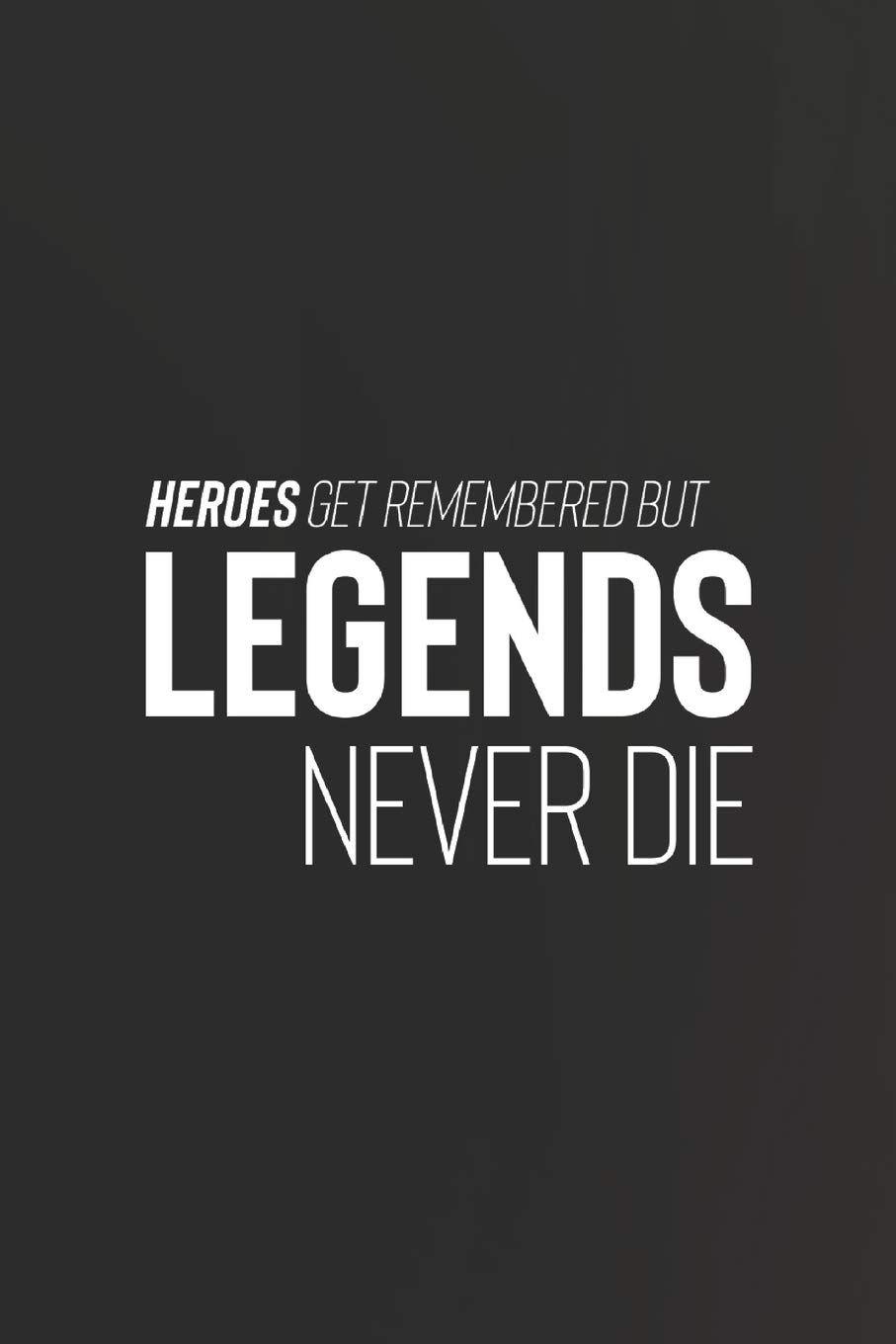 907x1360 Heroes Get Remembered But Legends Never Die: Daily Success